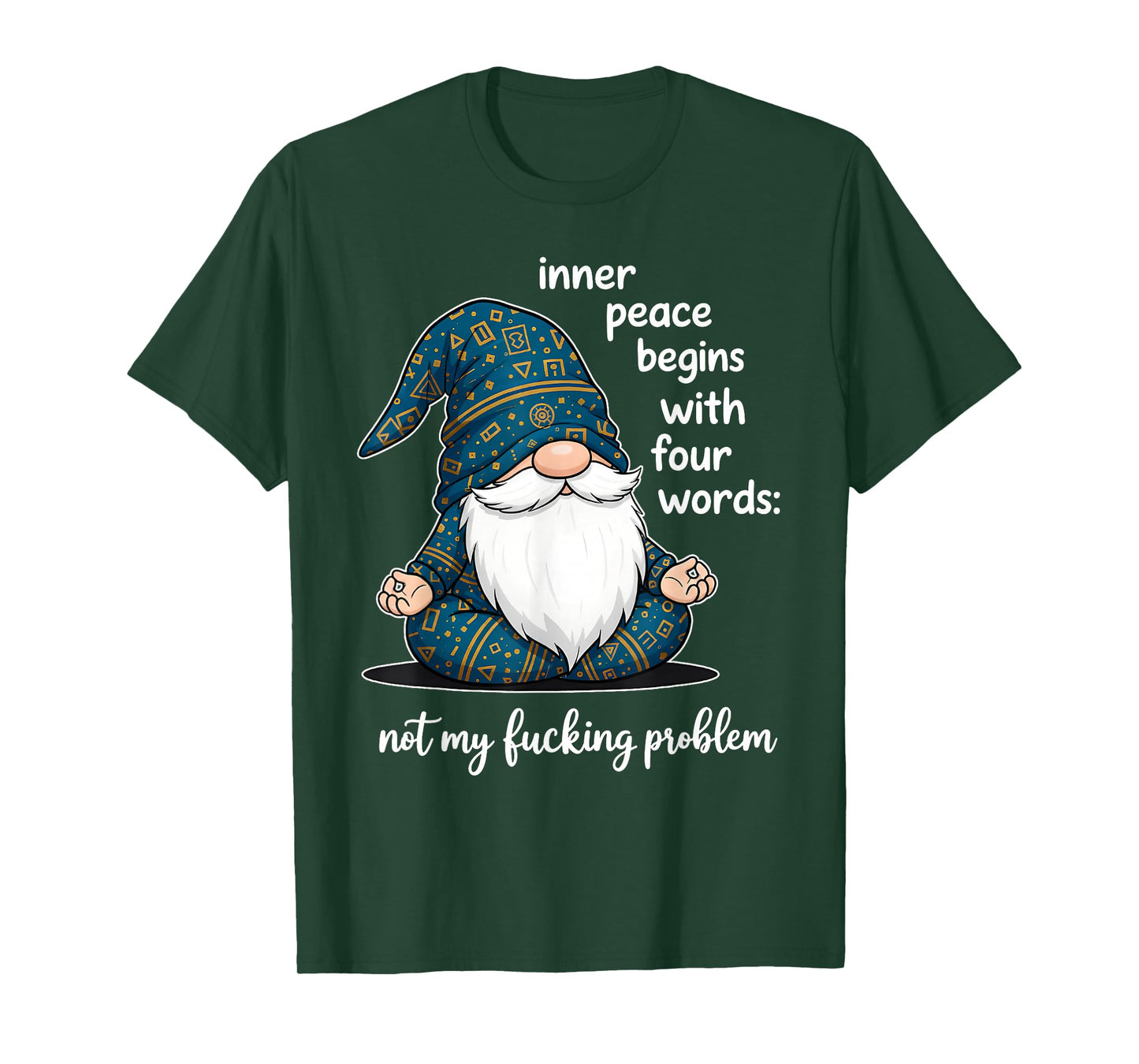 Inner Peace Begins with Four Words Not My Fucking Problem T-Shirt