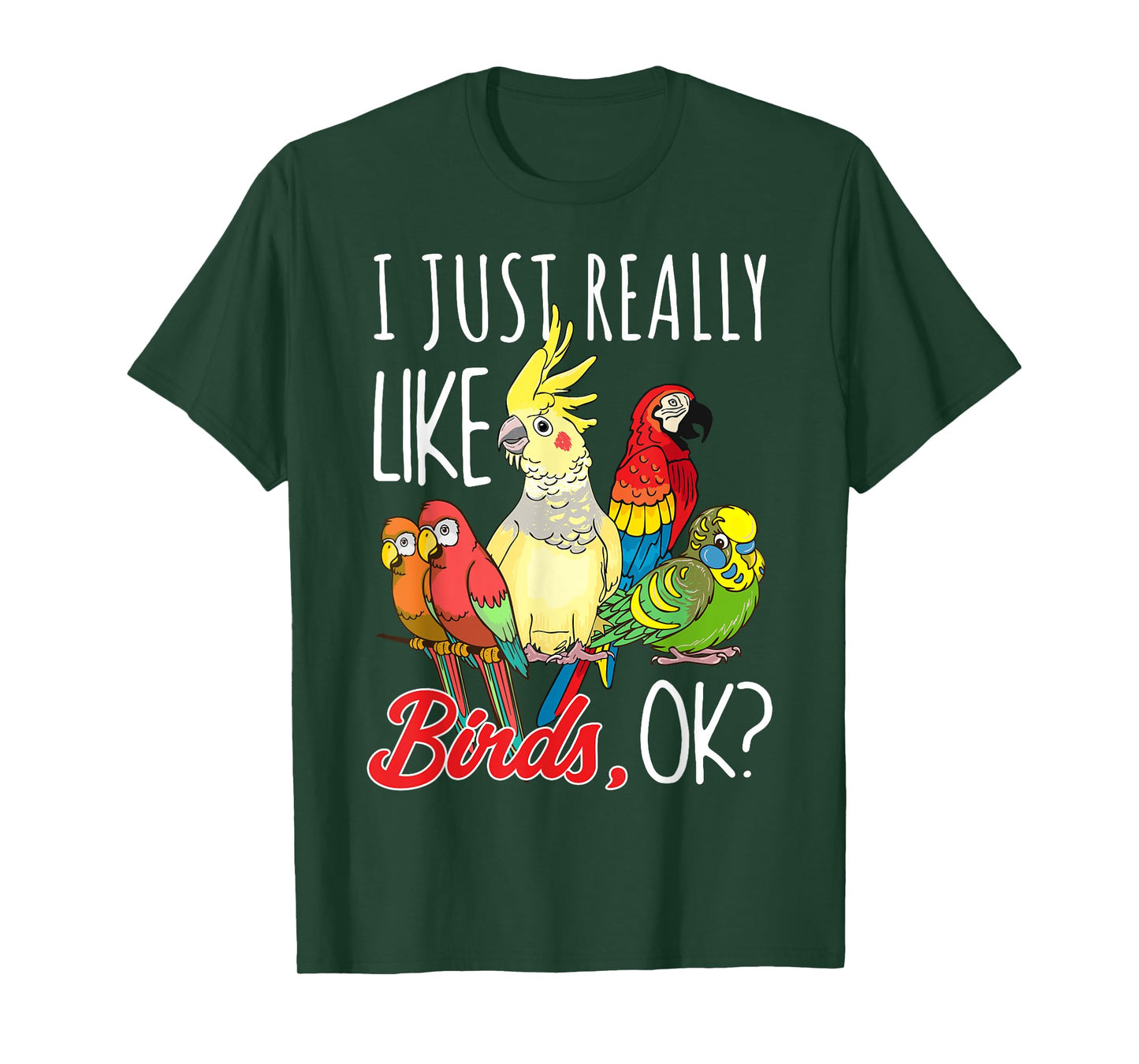 I Just Really Like Birds Ok Parrot Ornithologist T-Shirt