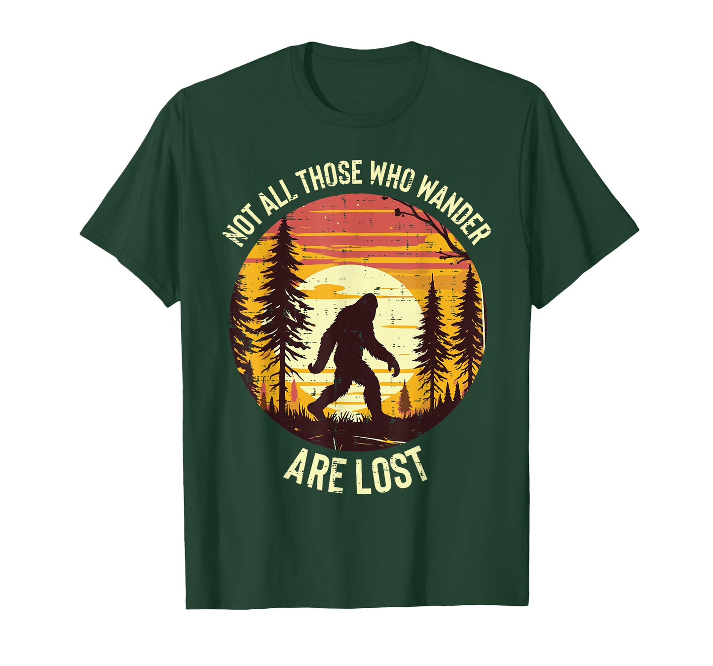Bigfoot Not All Who Wander Are Lost Sasquatch Men Women Kids T-Shirt