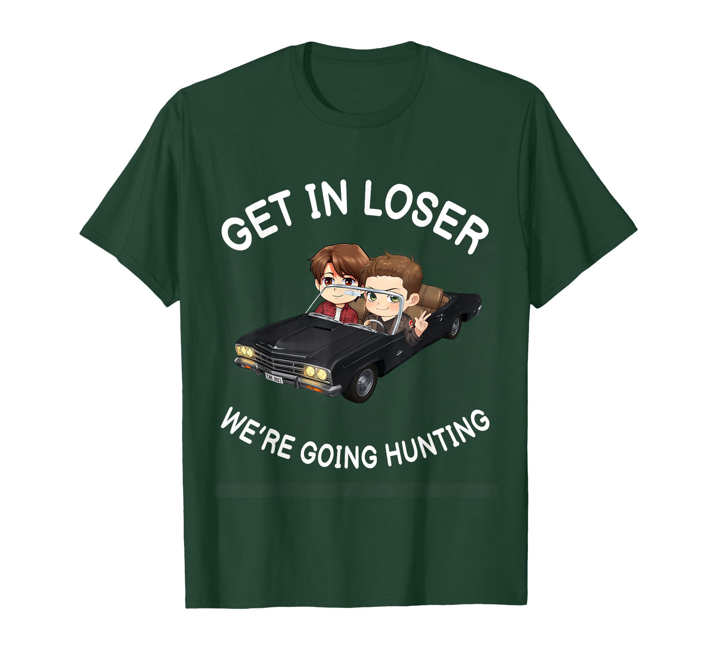 Get In Loser Were Going Hunting SPN T-Shirt