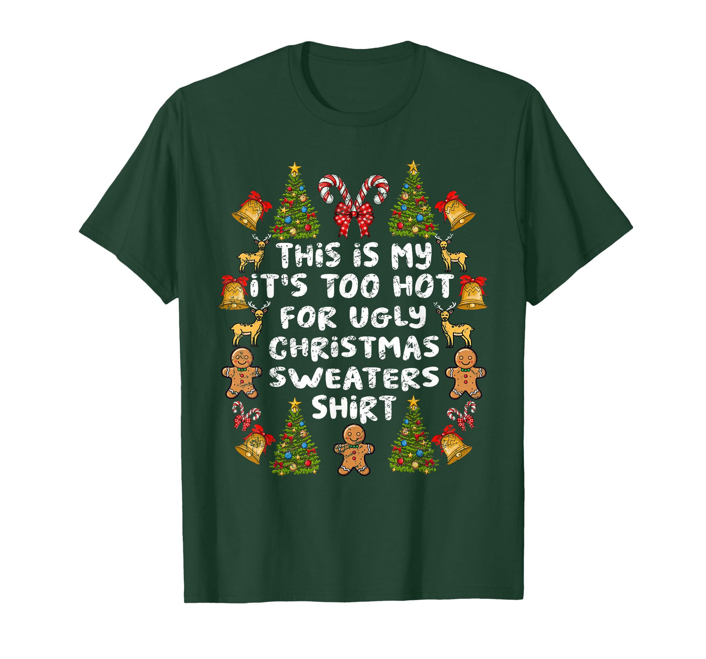 Its Too Hot For Ugly Christmas Sweaters Funny Xmas Men Women T-Shirt