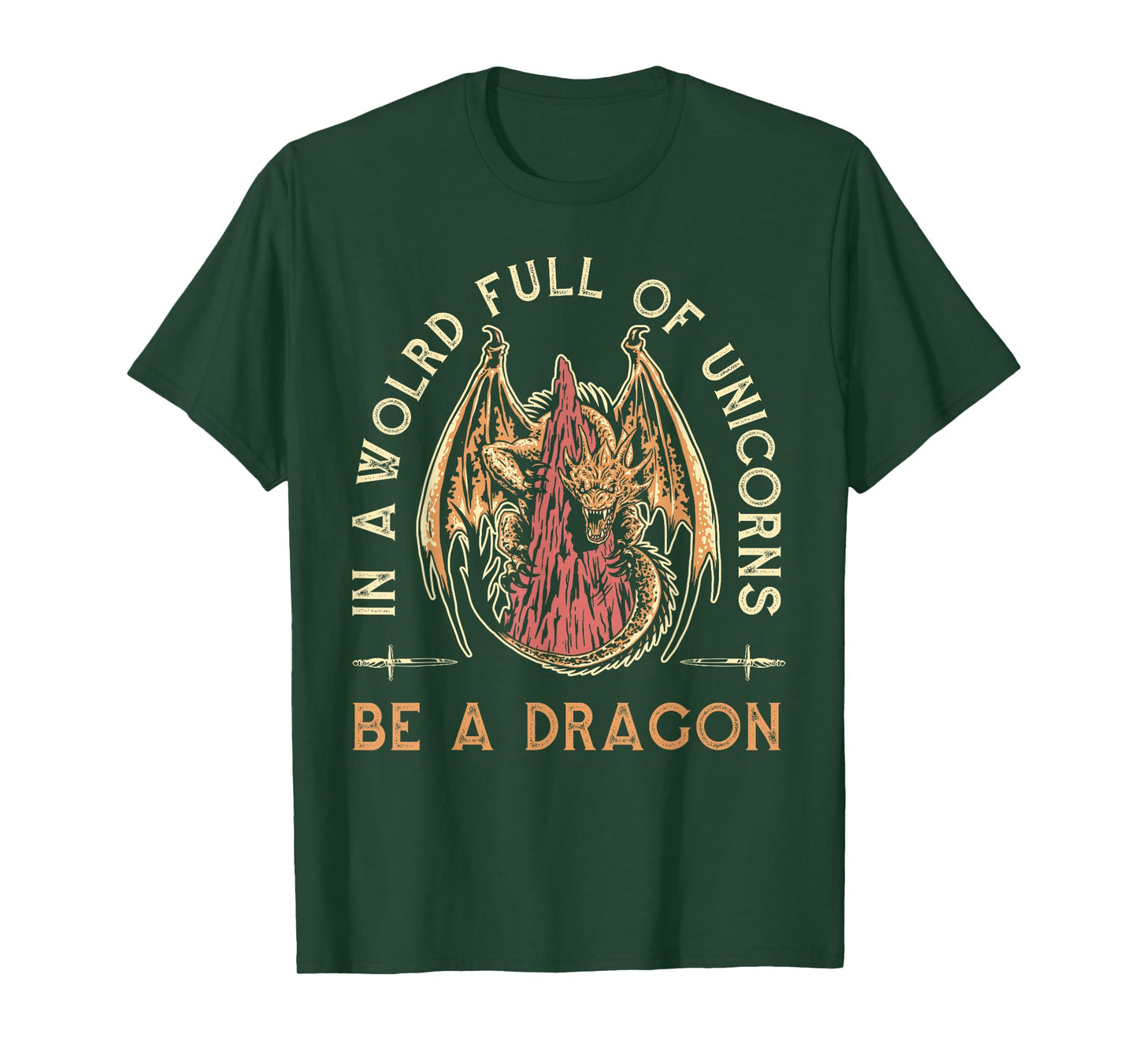 Fantasy Dragon, In A World Full Of Unicorns Be A Dragon T-Shirt