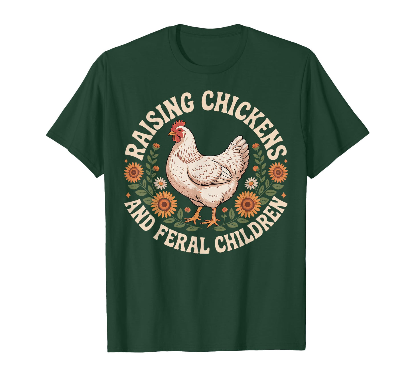 Raising Chickens And Feral Children T-Shirt