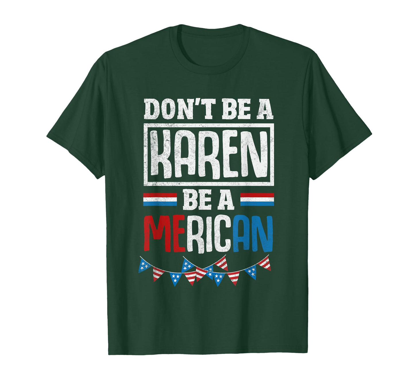 Dont Be A Karen Be A Merican Funny July 4th Patriotic Women T-Shirt