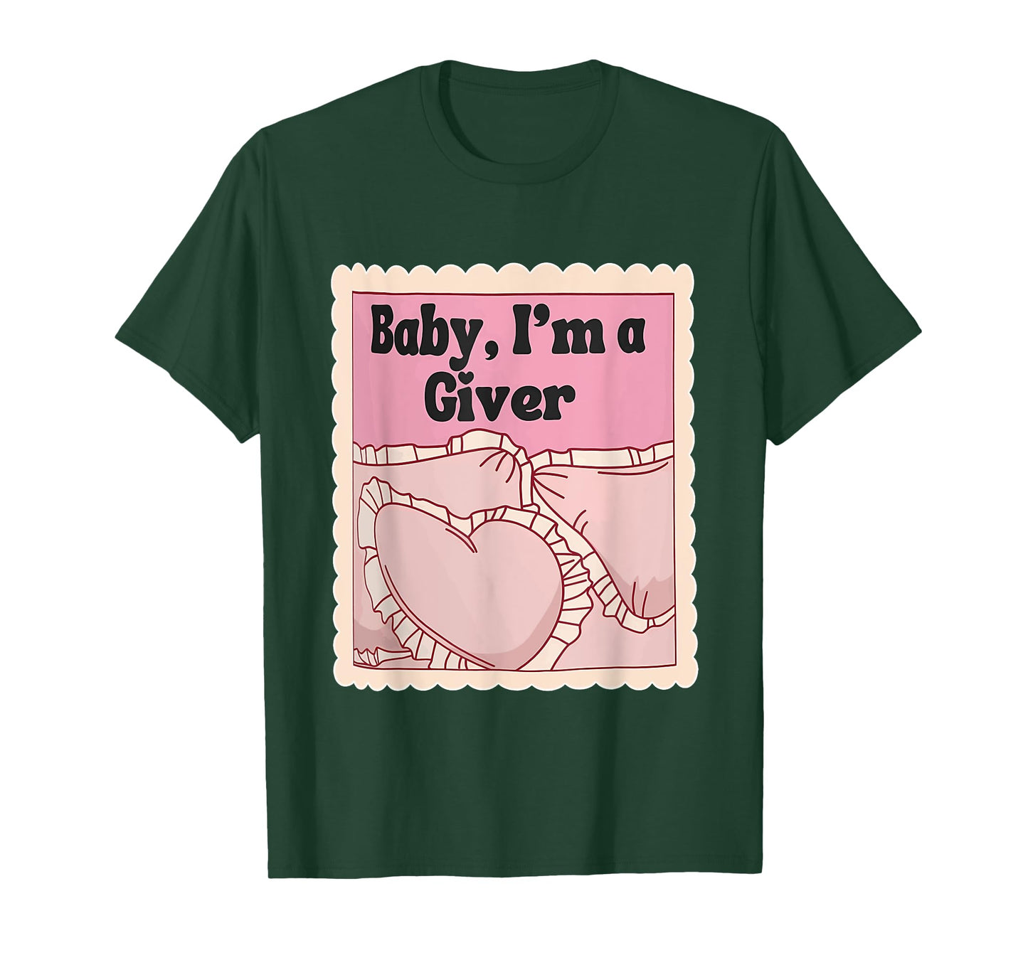Baby, I'm A Giver Funny Bedroom Sleeping Lover Quote T-Shirt