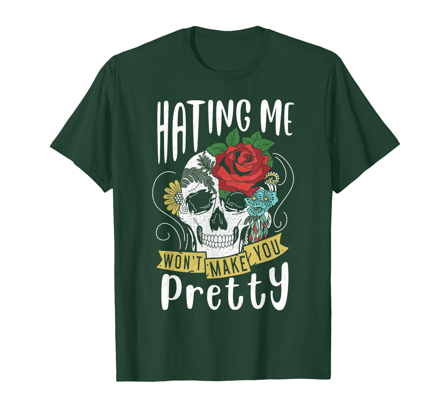 Funny Gift Design Hating Me Won't Make You Pretty T-Shirt