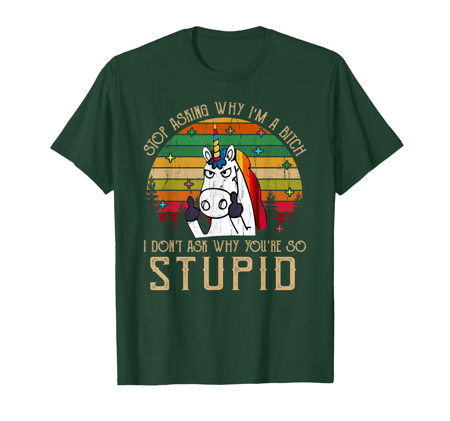 Stop Asking Why I'm A Bitch I Dont Ask Why You're Stupid T-Shirt