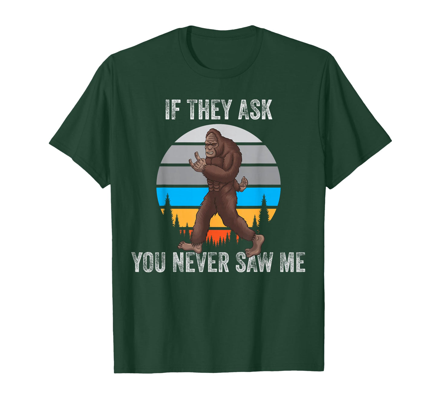 If They Ask You Never Saw Me Funny Retro Vintage Bigfoot T-Shirt