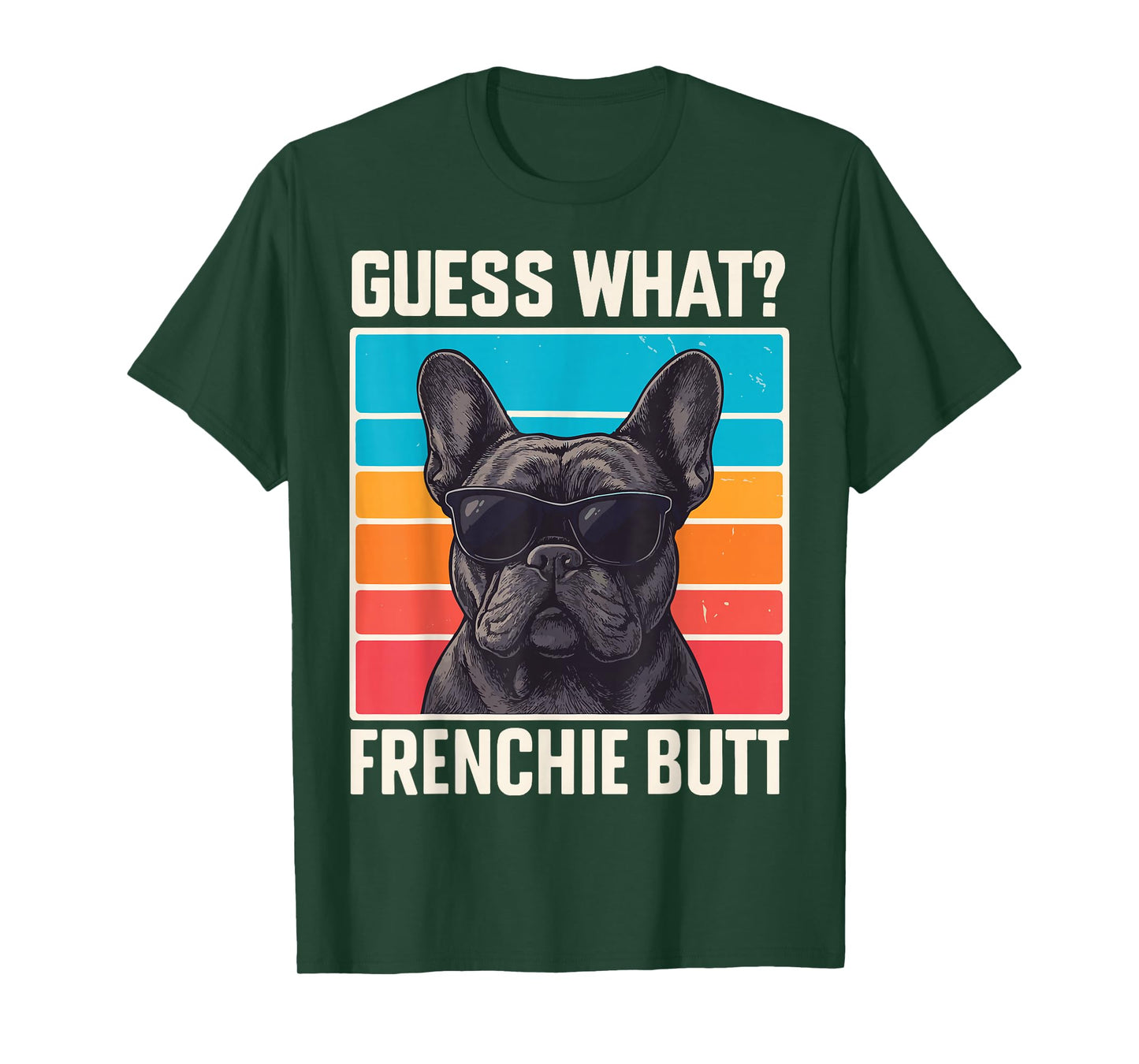 Guess What Frenchie Butt T-Shirt
