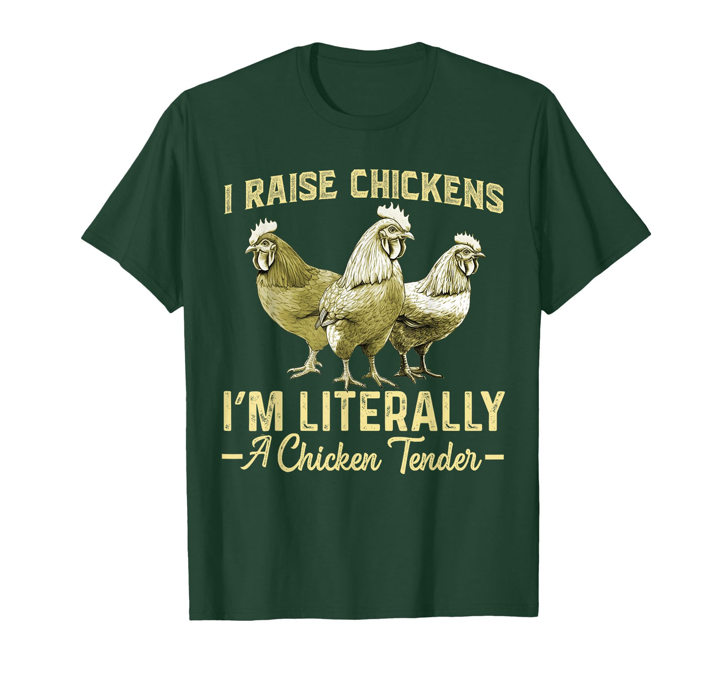 I Raise Chickens I'm Literally a Chicken Tender Funny T-Shirt