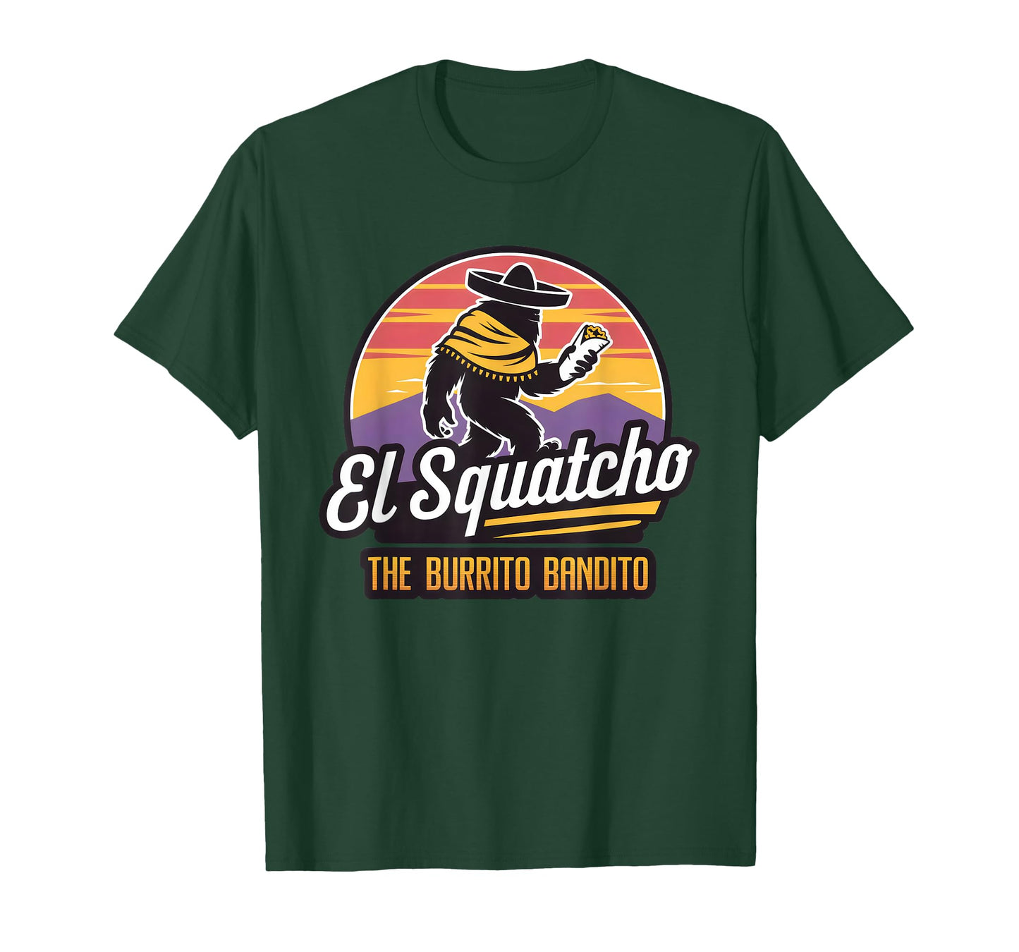 The Burrito Bandito, Bigfoot, Sasquatch, and El Squatcho T-Shirt