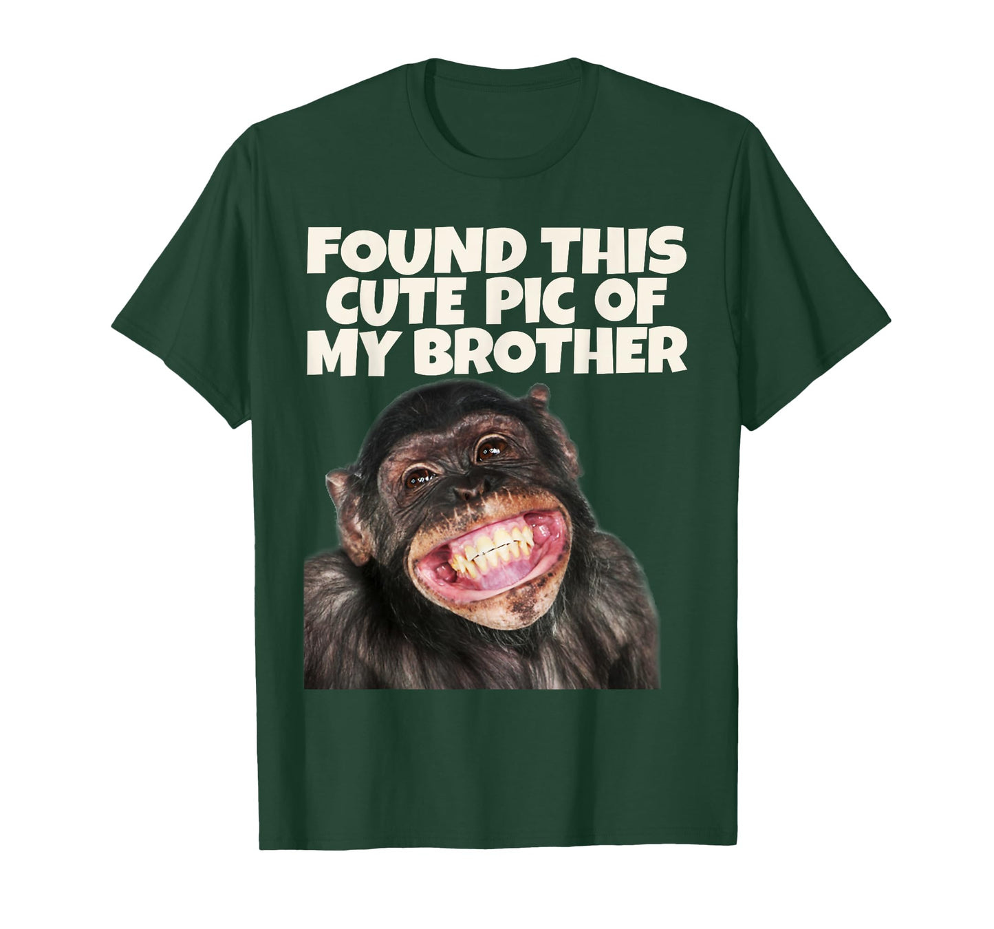 Found This Cute Pic Of My Brother, Funny Monkey Face T-Shirt