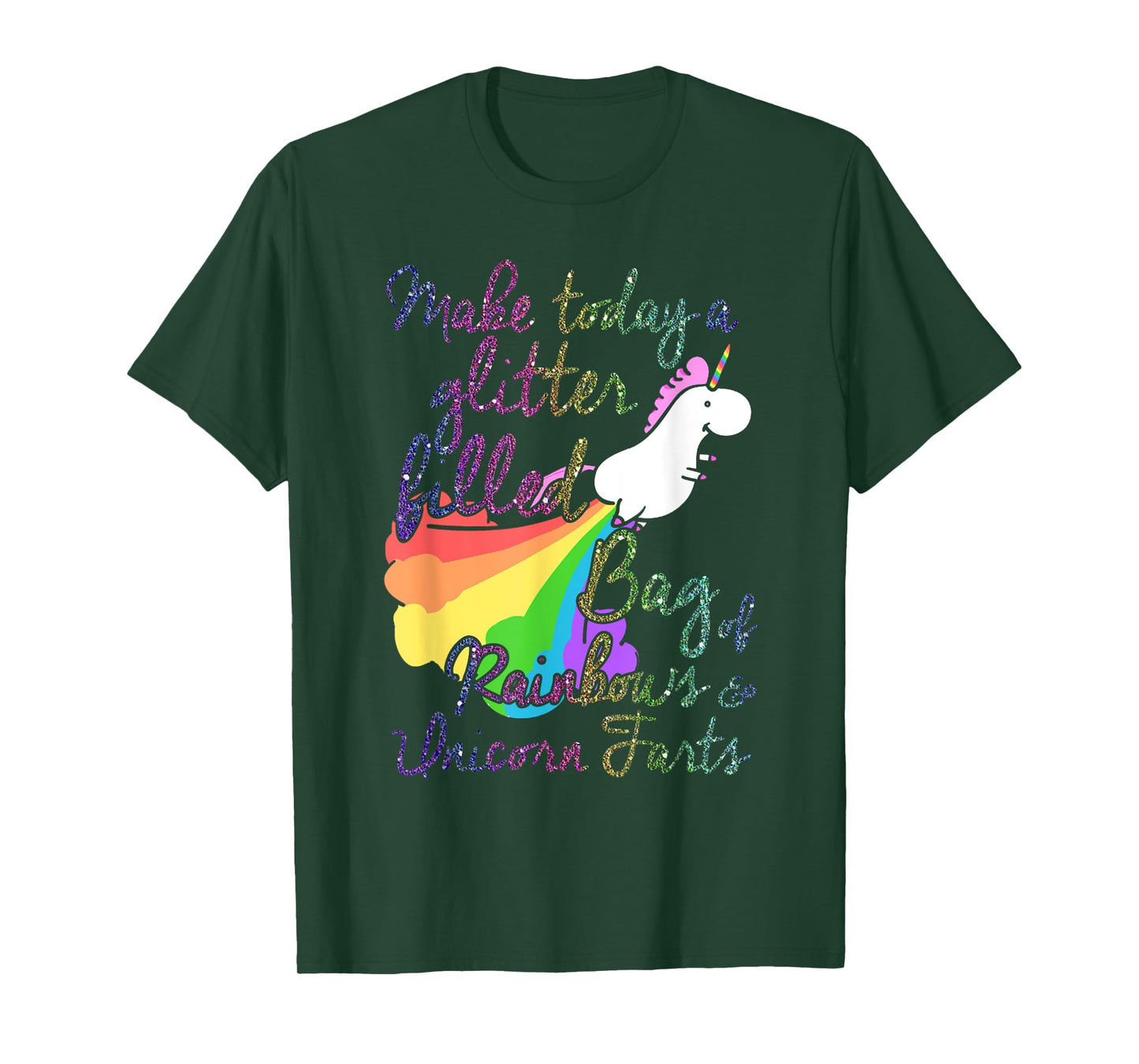 Make Today Glitter Filled Bag of Rainbows and Unicorn Farts T-Shirt