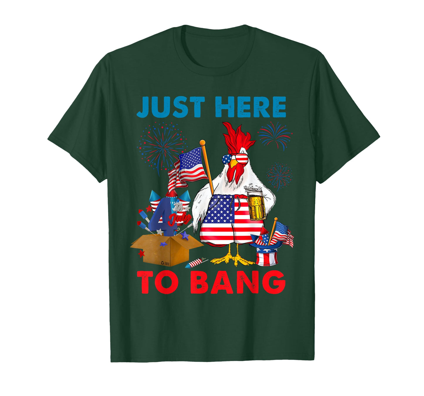 Chicken Firework Beer Just Here To Bang 4th Of July Funny T-Shirt