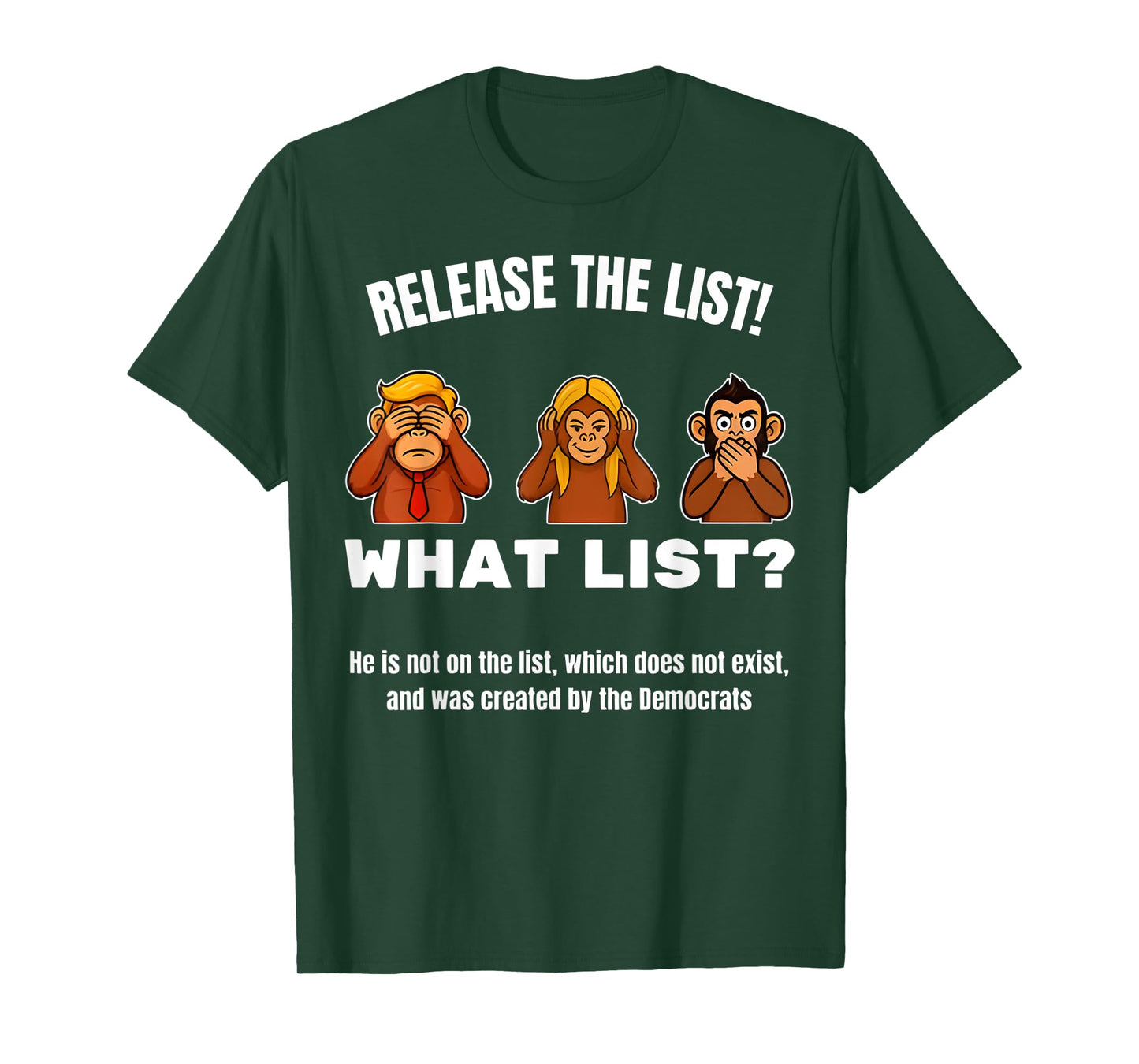 Release the List -What List? Sarcastic Political Monkeys Fun T-Shirt