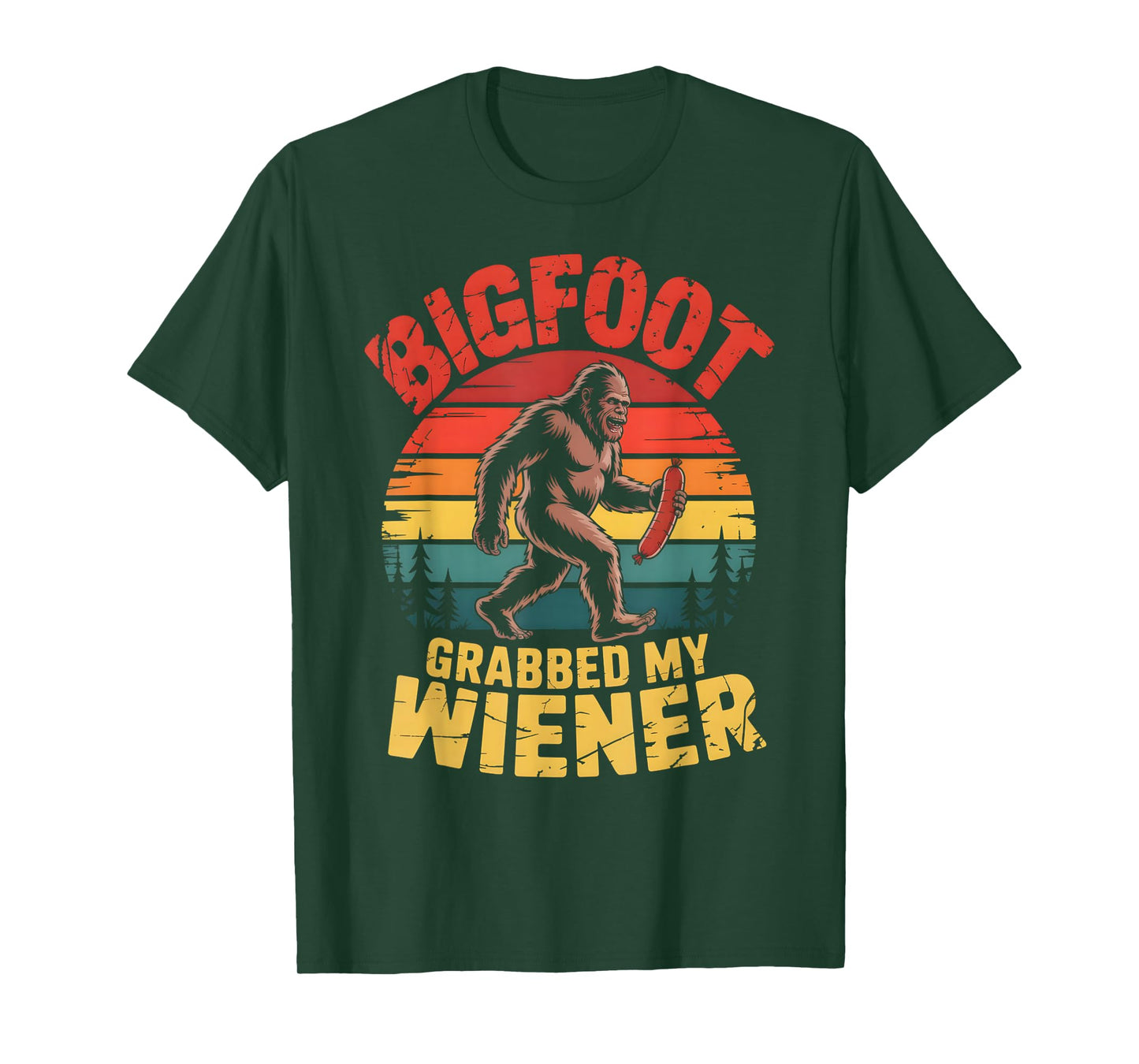 Bigfoot Stole My Wiener Shirt Sasquatch Grabbed My Wiener T-Shirt