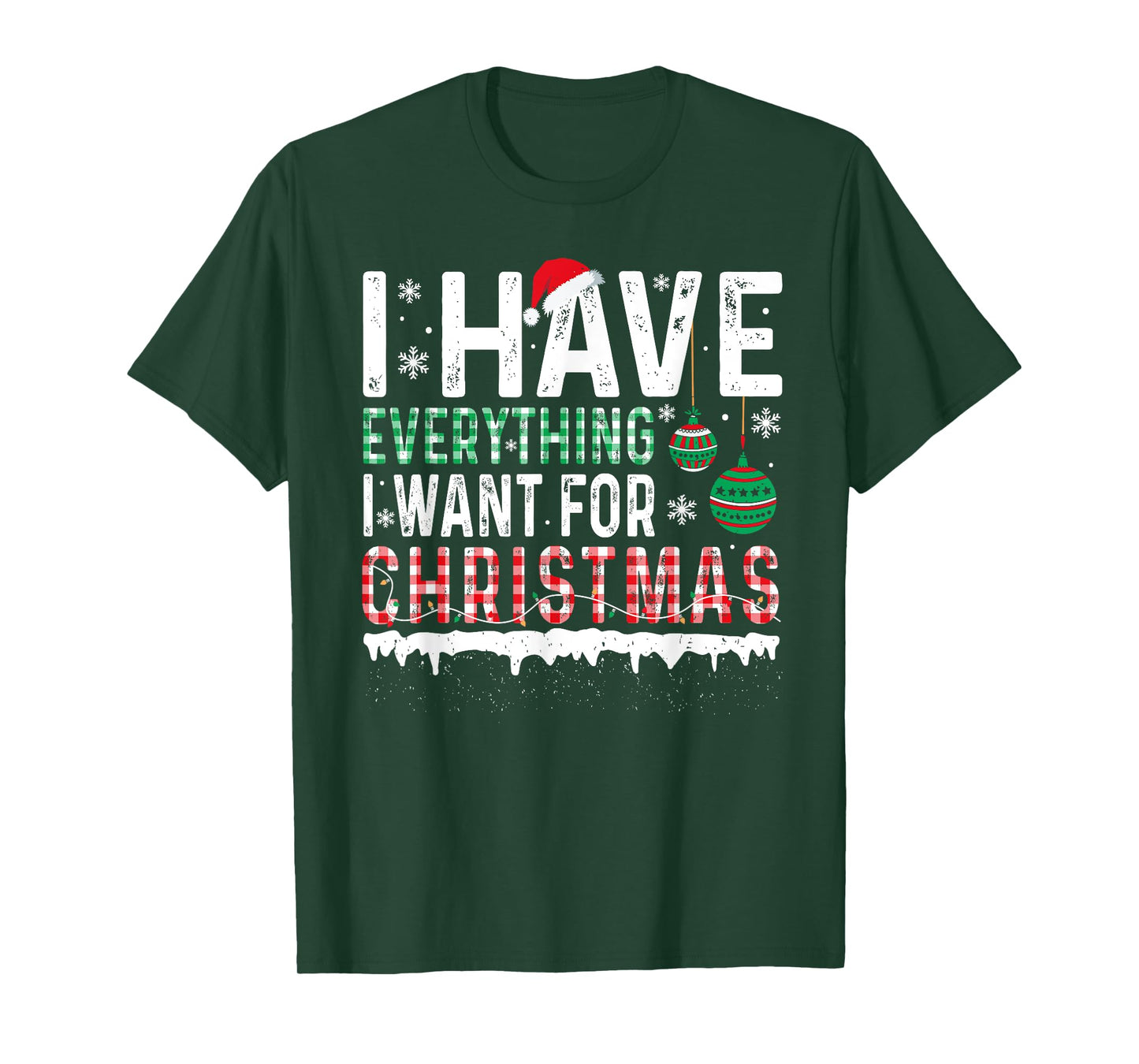 I Have Everything I Want For Christmas Its Me I'm Everything T-Shirt