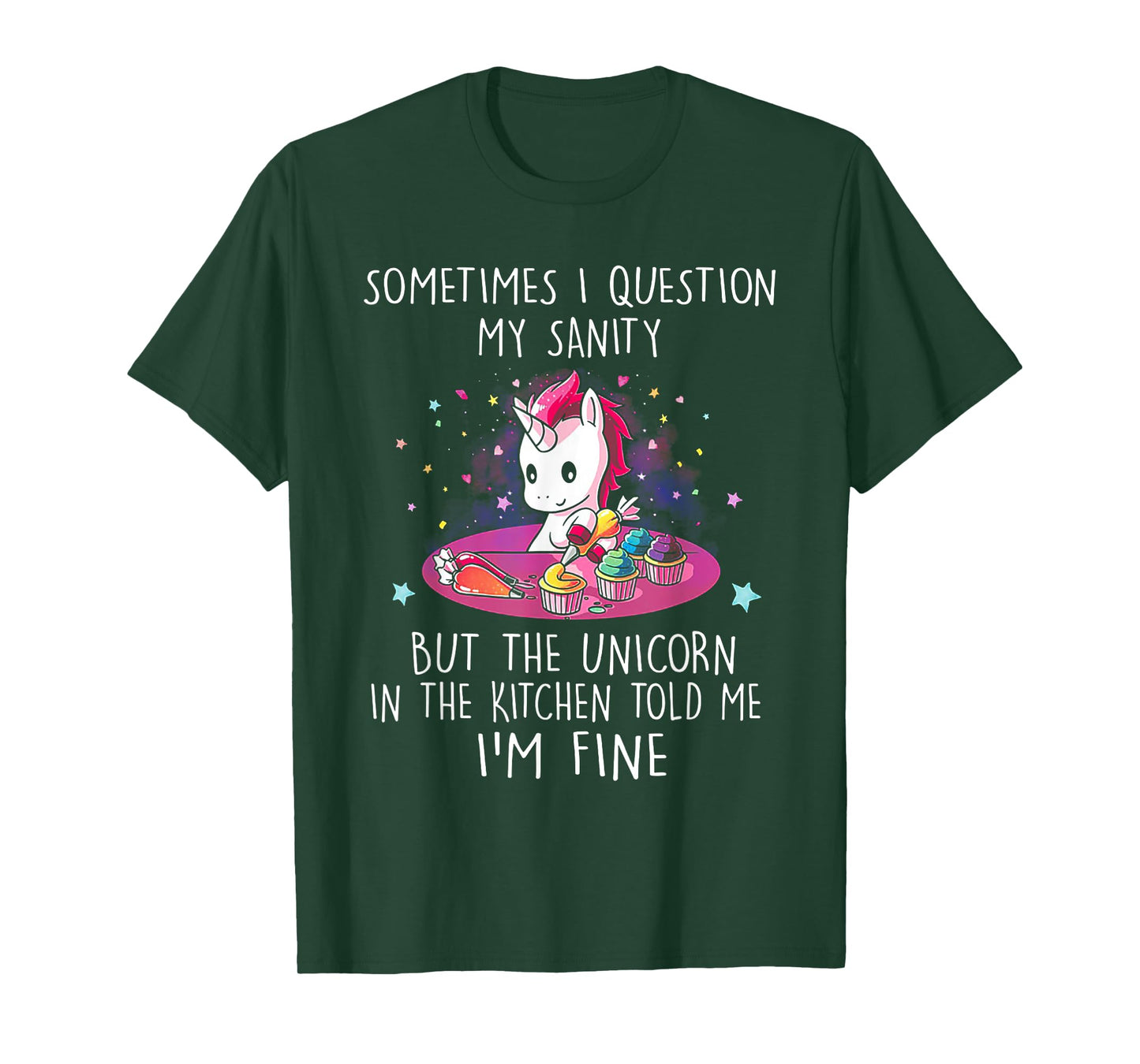 Sometimes I Question My Sanity But The Unicorn tshirt T-Shirt