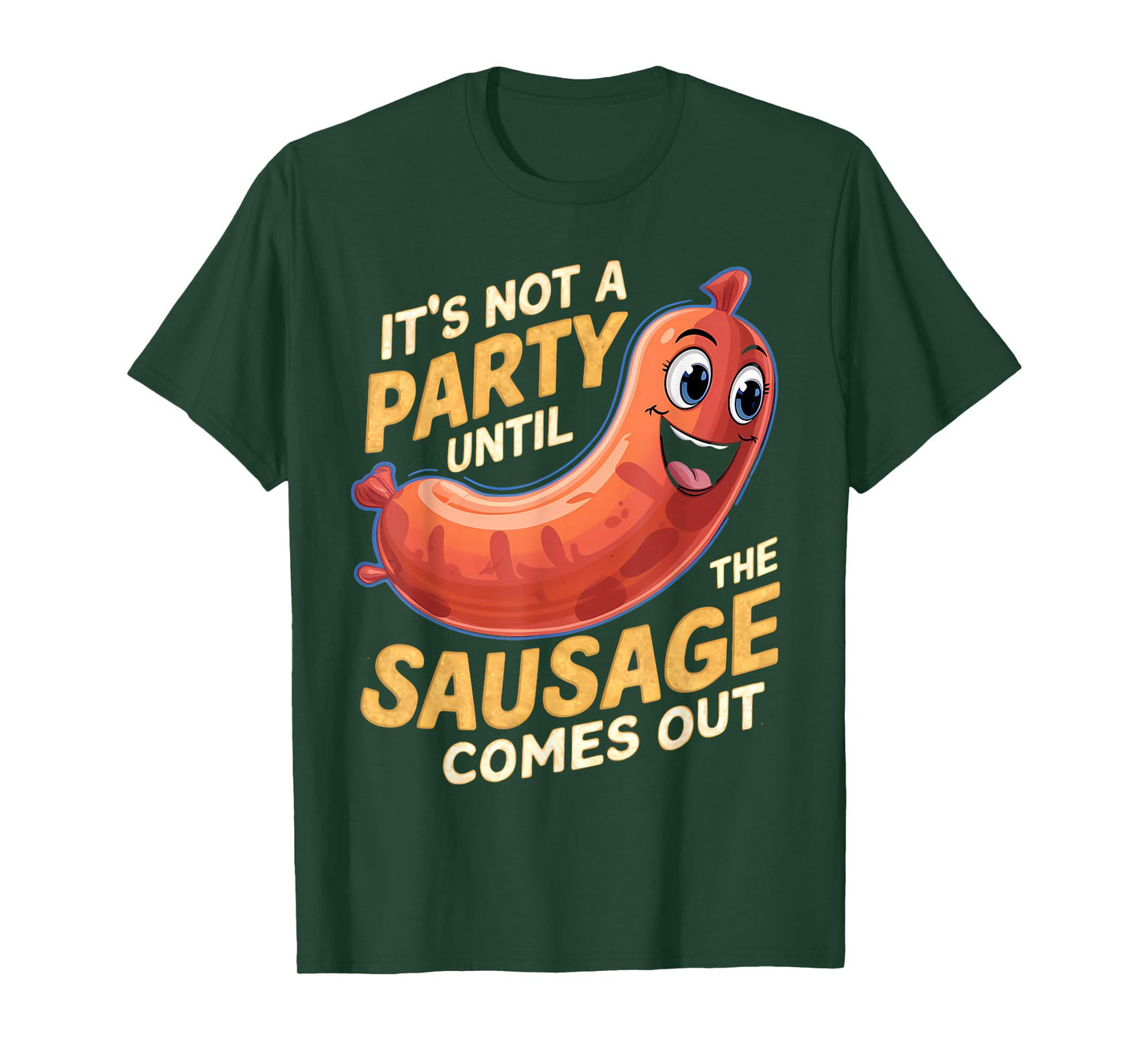 It's Not a Party Until the Sausage Comes Out T-Shirt