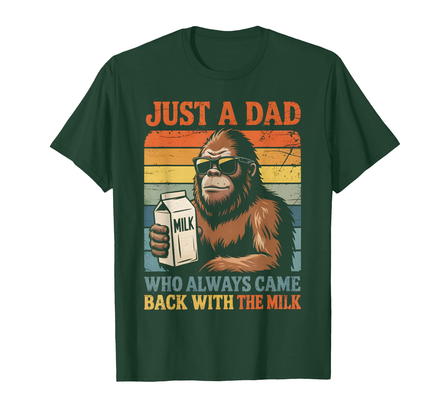 Bigfoot Papa, Just A Dad Who Always Came Back With The Milk T-Shirt