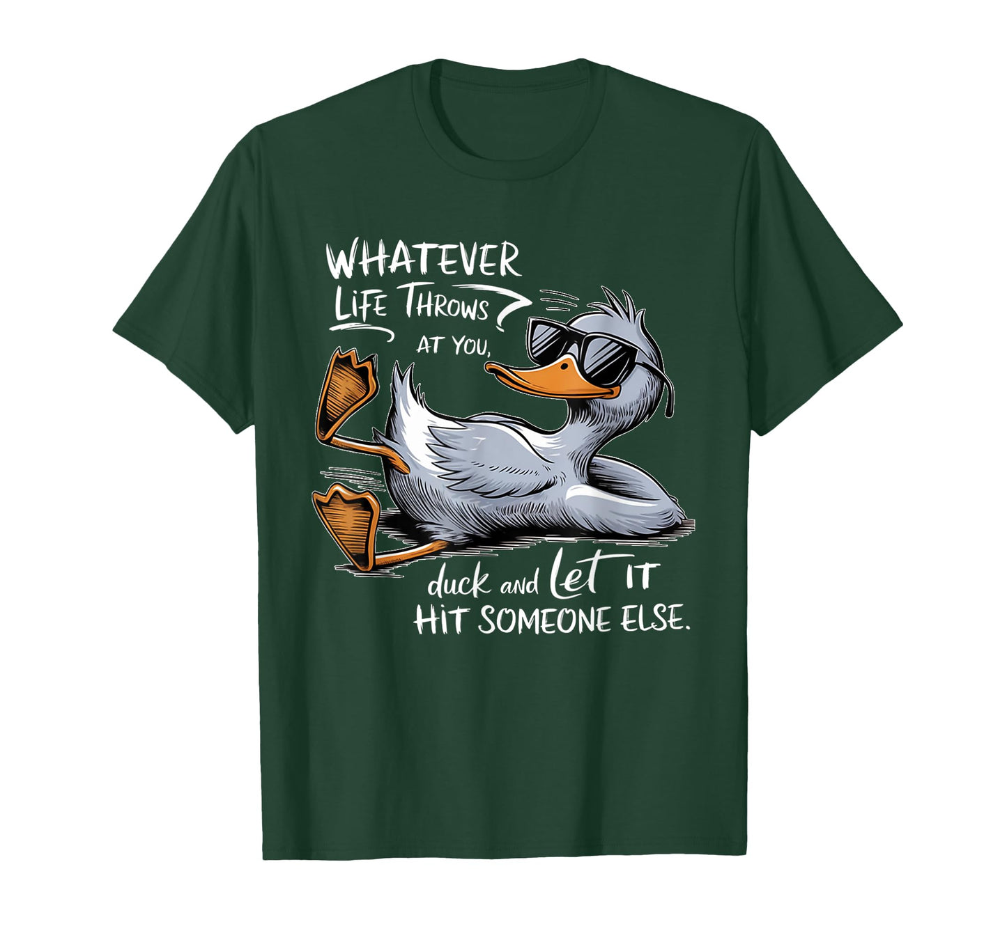 Whatever Throws at You Duck And Let it Hit Someone Else T-Shirt