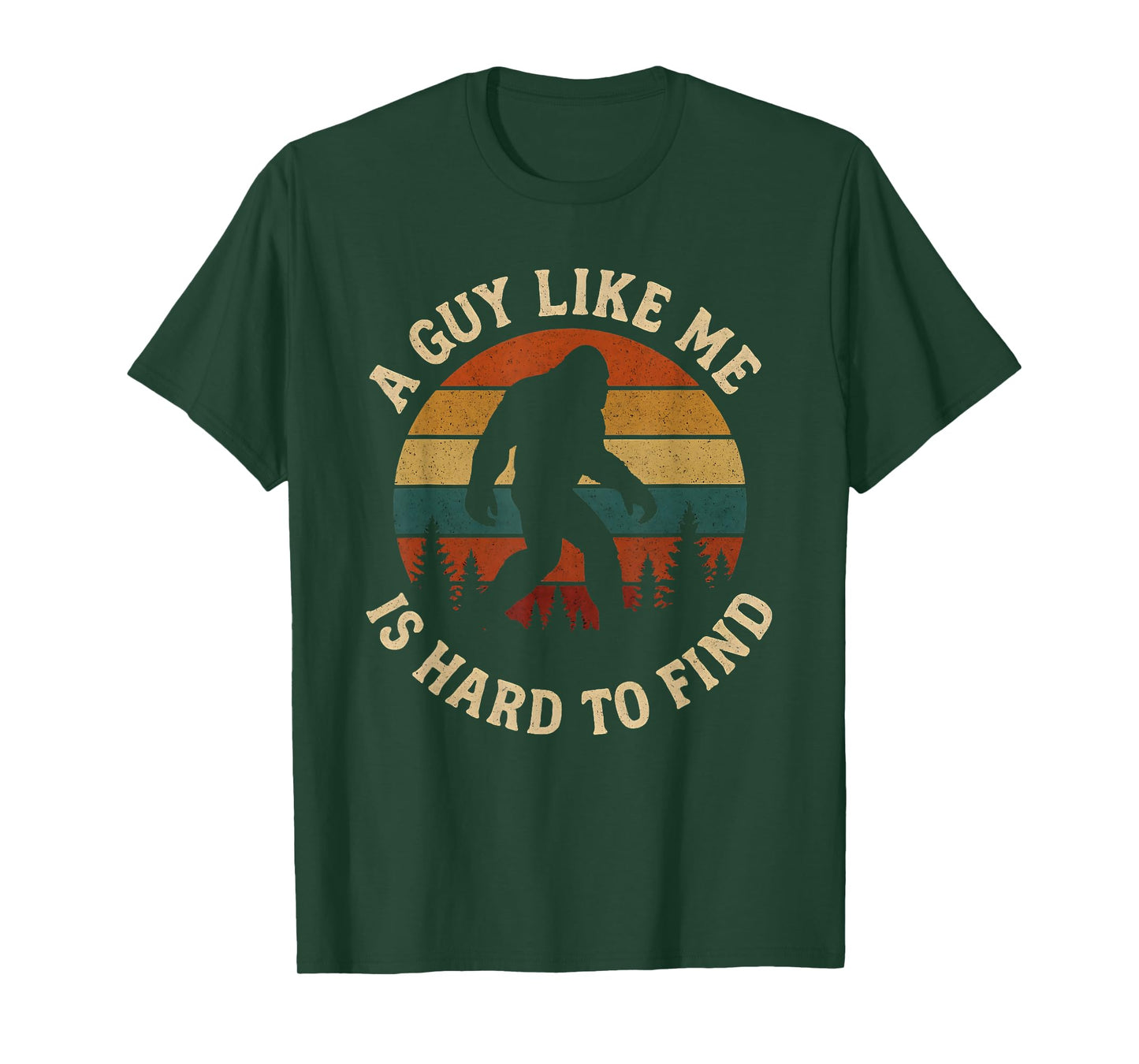 A Guy Like Me is Hard to Find Bigfoot T-Shirt