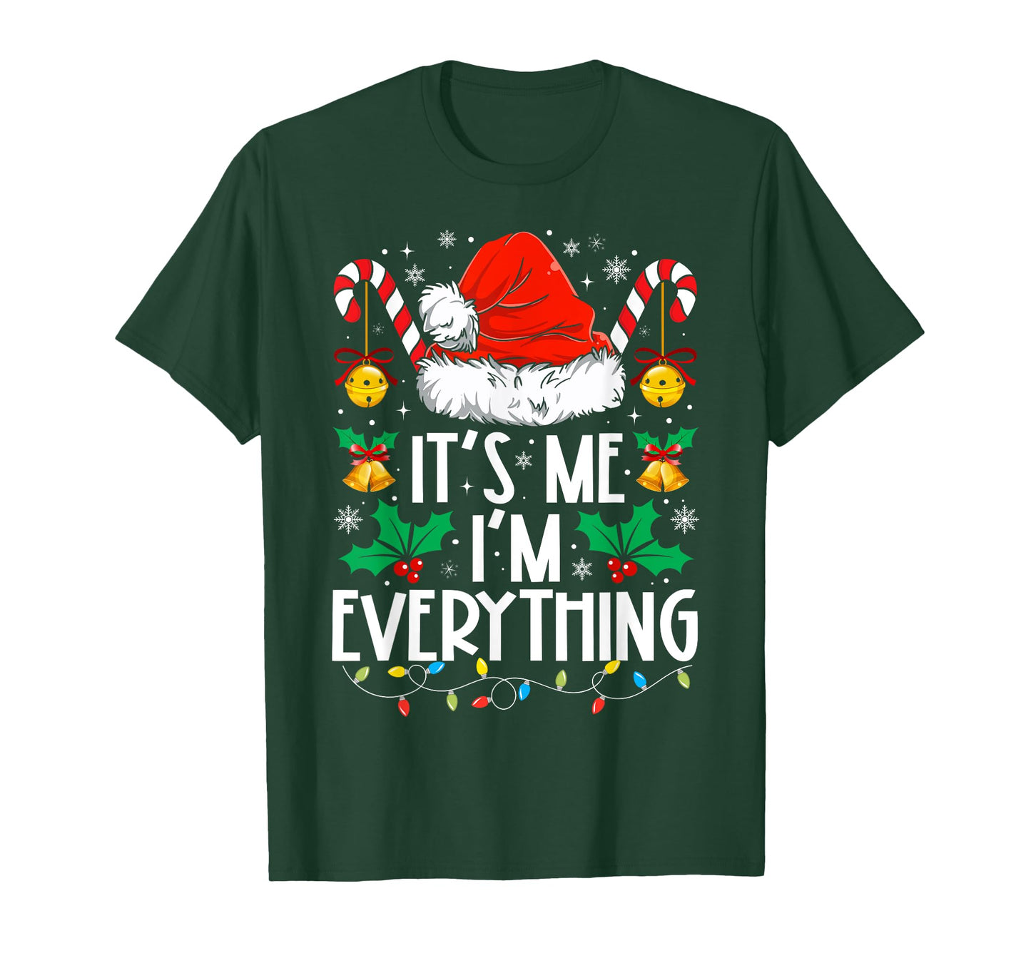 I Have Everything I Want For Christmas Its Me I'm Everything T-Shirt