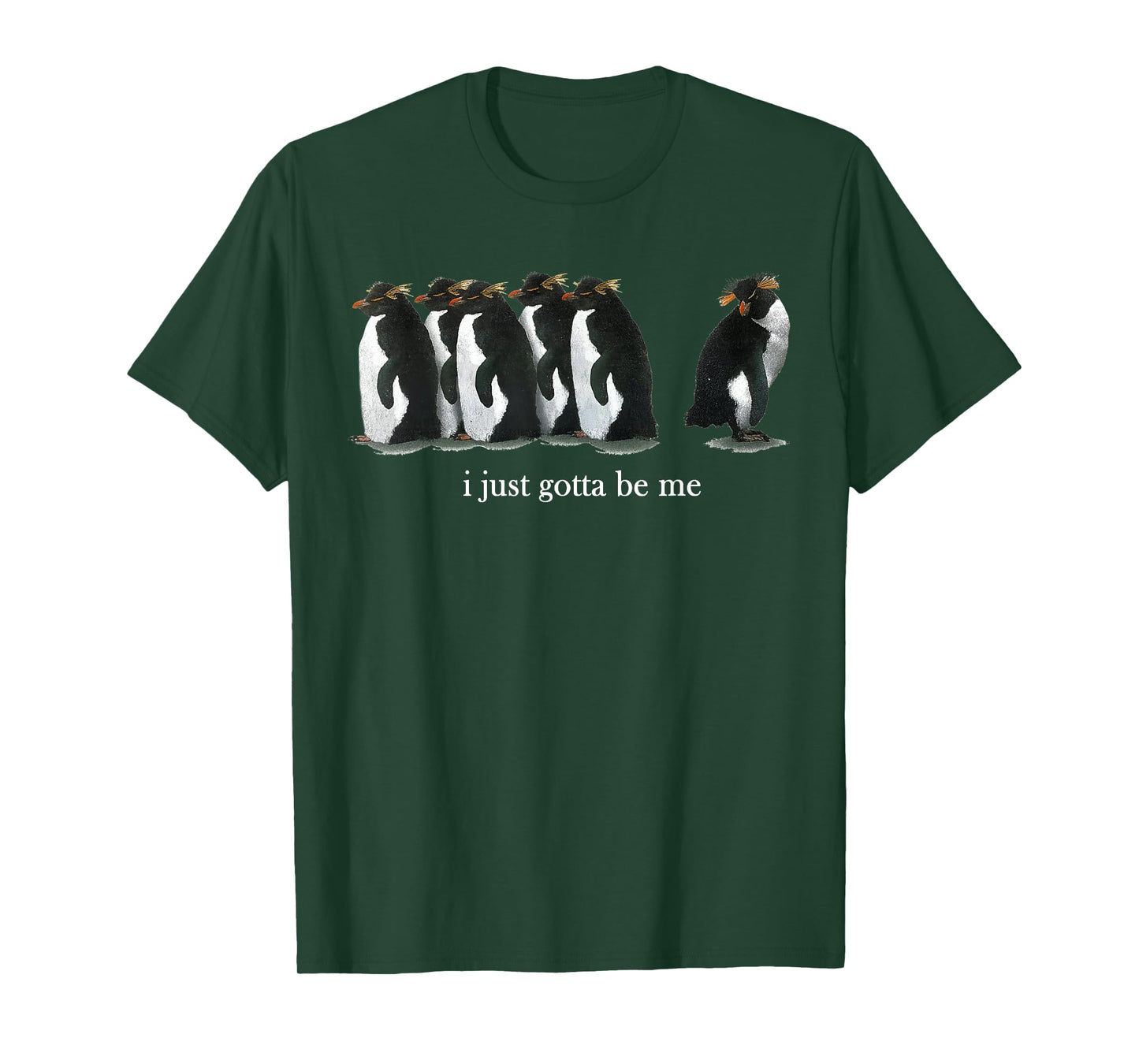 I Just Gotta Be Me Rockhopper Penguin Funny Saying Quote T-Shirt