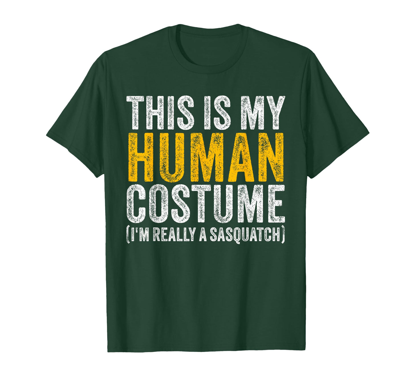 This Is My Human Costume I'm Really A Sasquatch Halloween T-Shirt