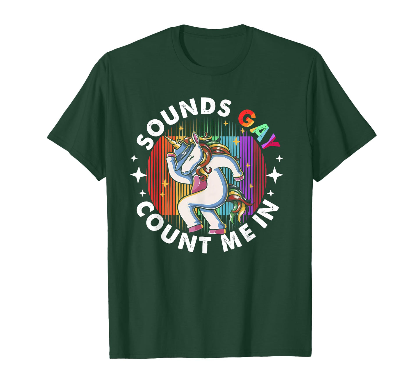 Sounds Gay Count Me In Unicorn Rainbow Flag LGBT Pride LGBTQ T-Shirt