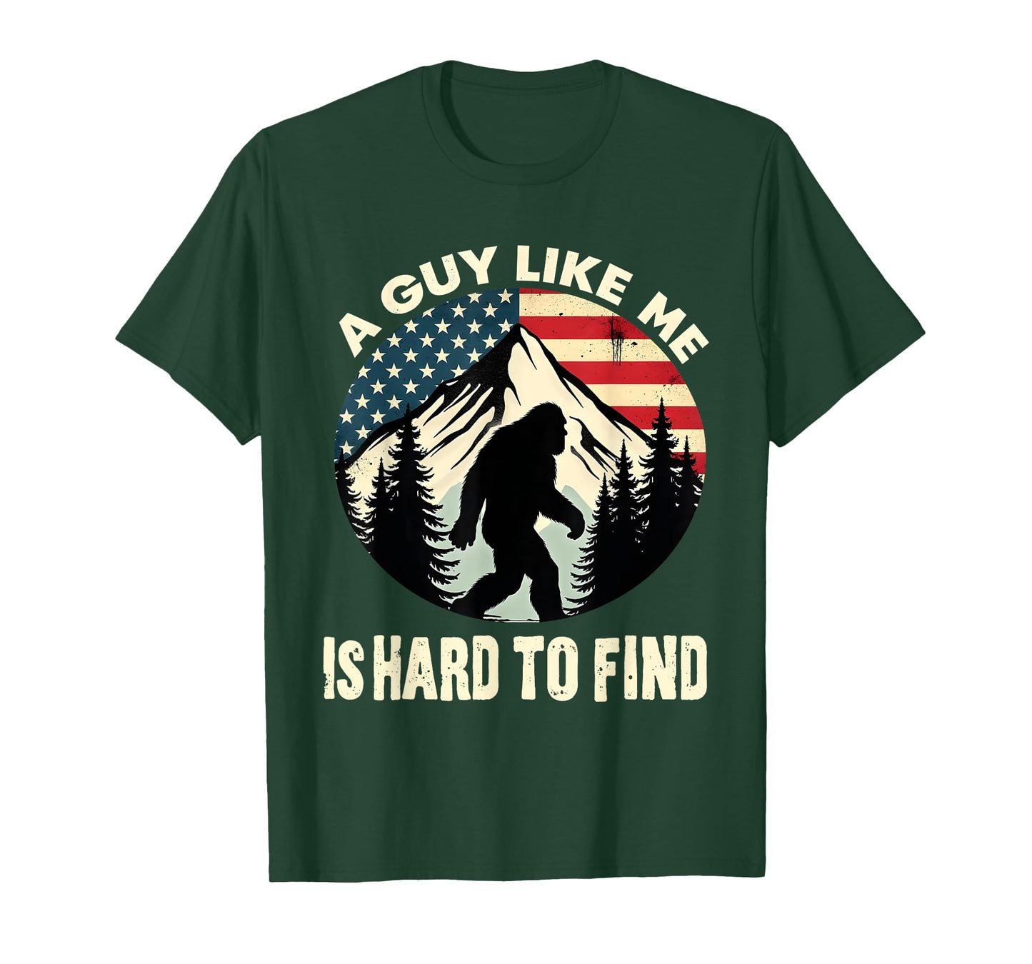 A Guy Like Me Is Hard To Find Funny Bigfoot Outdoor T-Shirt