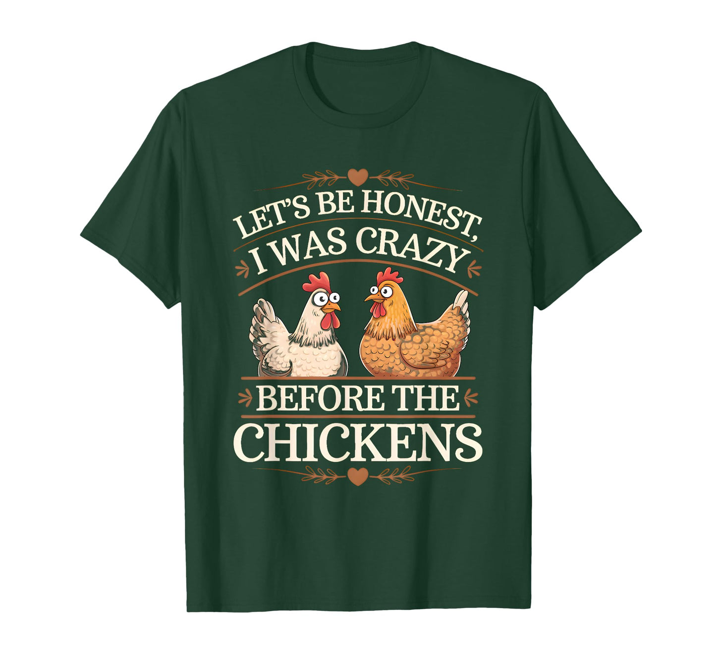 Let's Be Honest I Was Crazy Before The Chickens T-Shirt