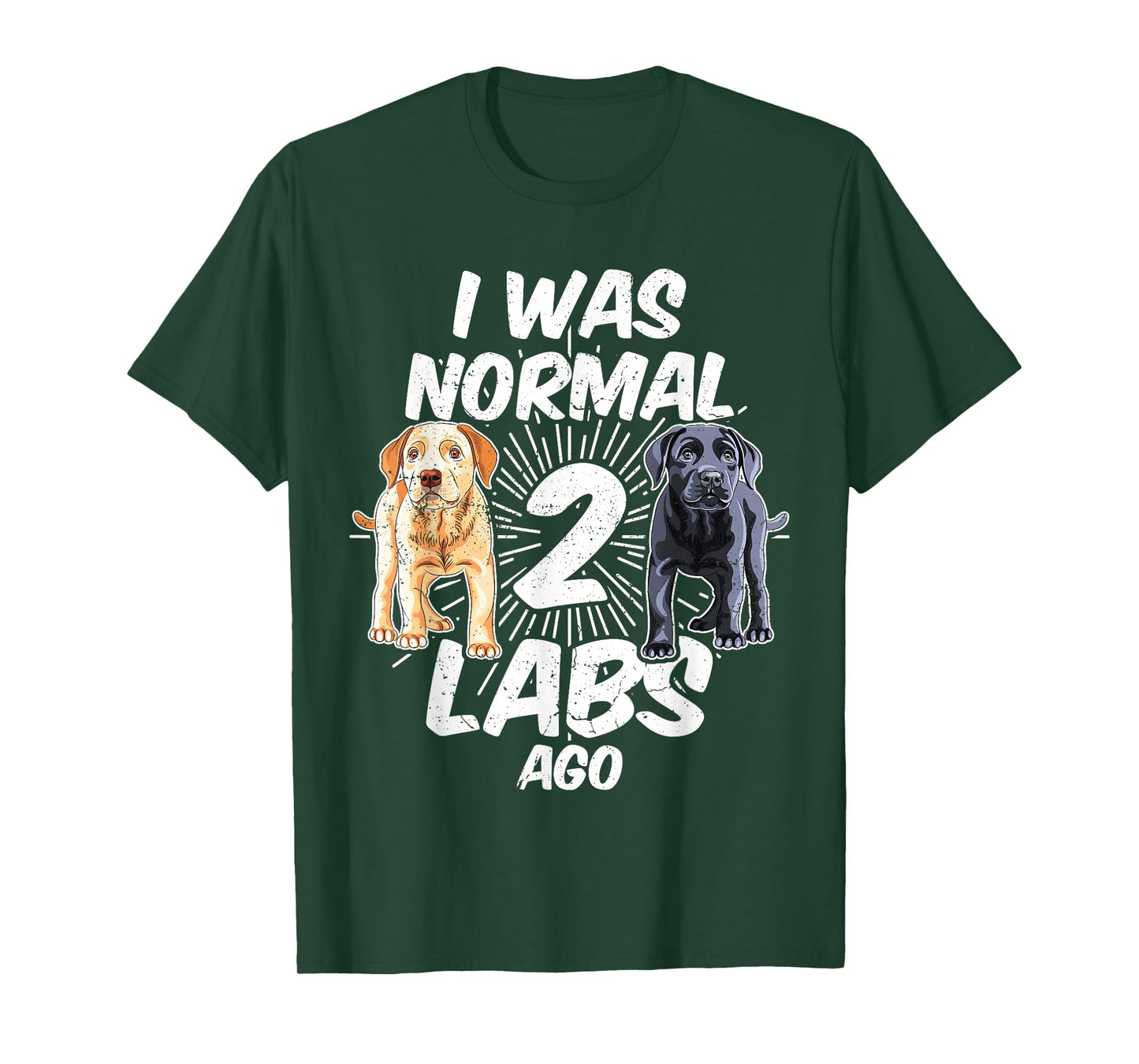 I Was Normal 2 Labs Ago Funny Labrador Dog Breed T-Shirt for Men Women