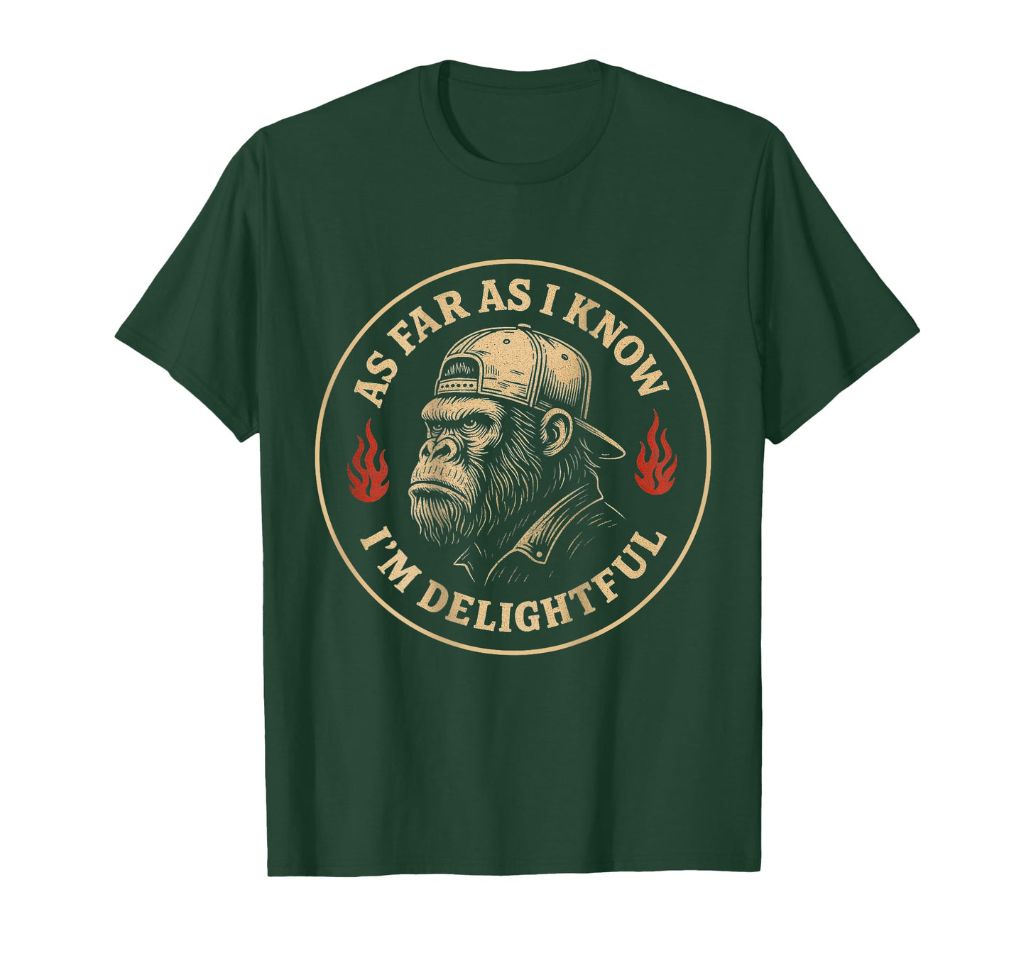 (ON BACK) As Far As I Know I'm Delightful Funny Monkey T-Shirt