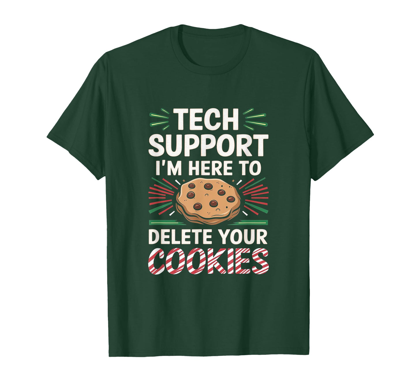 Tech Support I'm Here To Delete Your Cookies Christmas Xmas T-Shirt