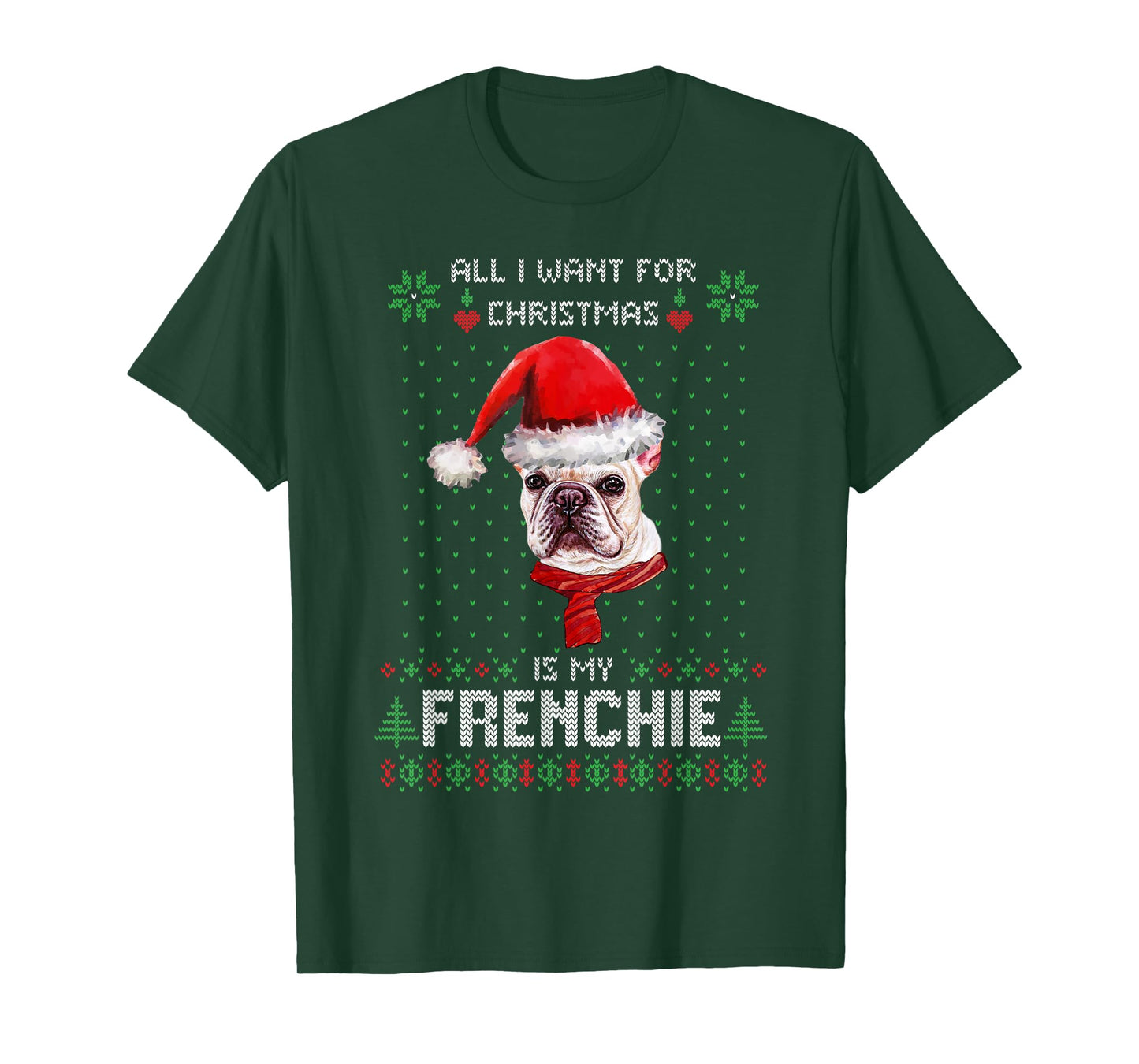 All I Want For Christmas Is My Frenchie Ugly Sweater Dogs T-Shirt