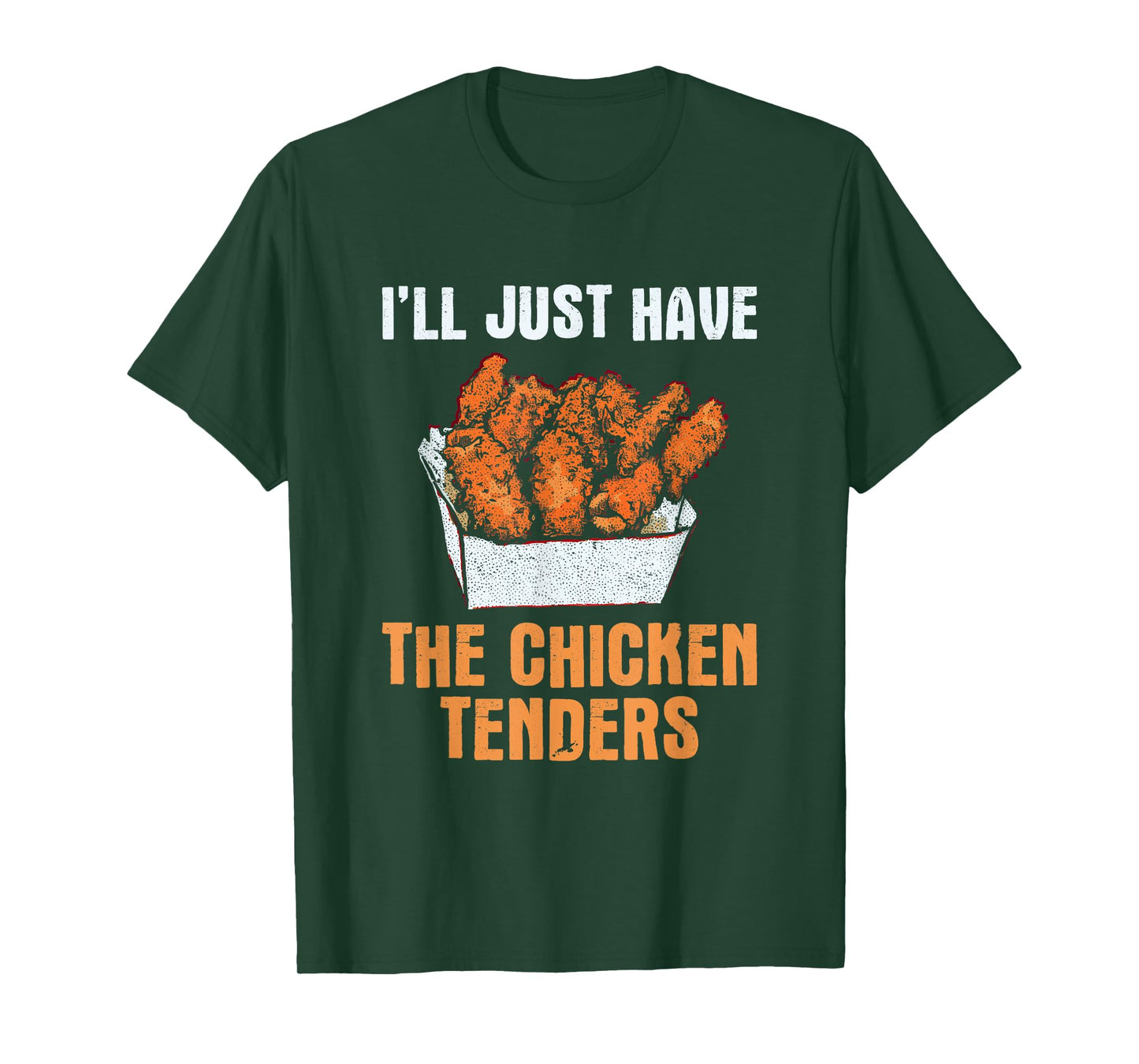 I'll Just Have The Chicken Tenders - Funny Chicken Lover T-Shirt