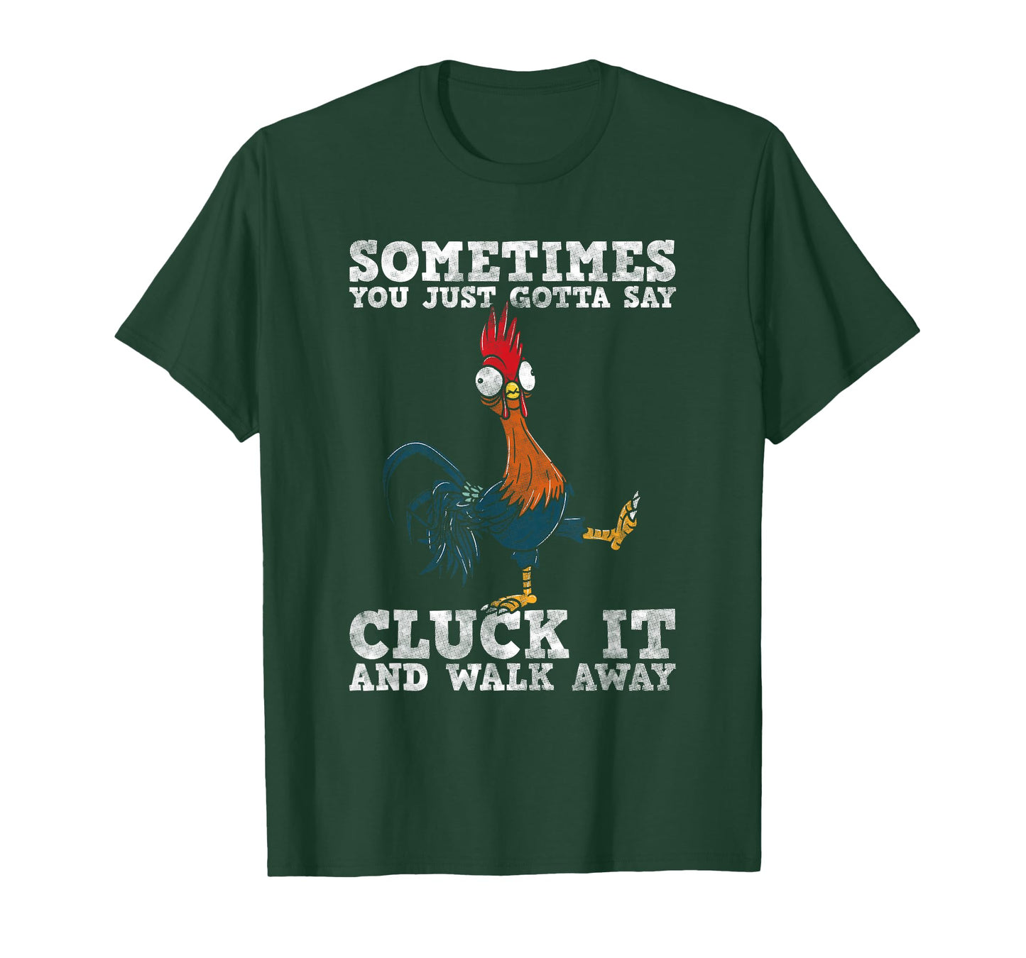 Sometimes You Just Gotta Say Cluck It And Walk Away - Humor T-Shirt