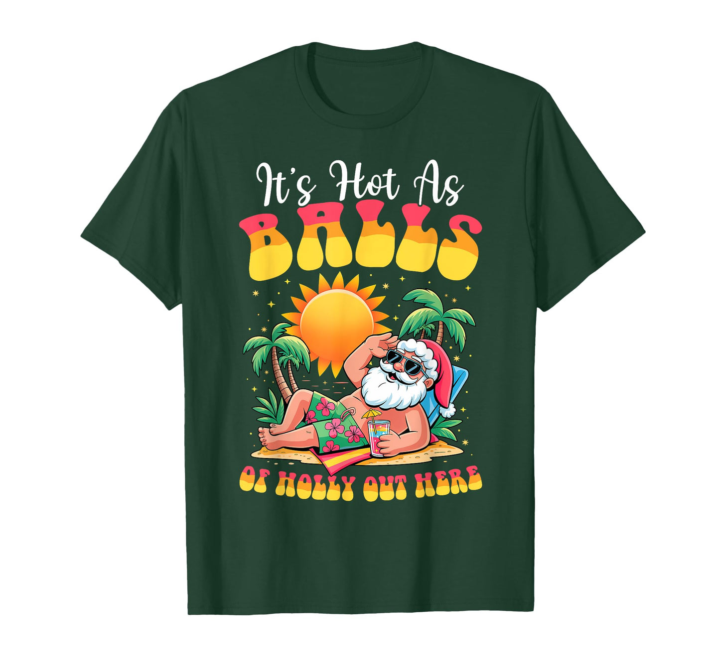 It's Hot As Balls of Holly Out Here Christmas In July Santa T-Shirt