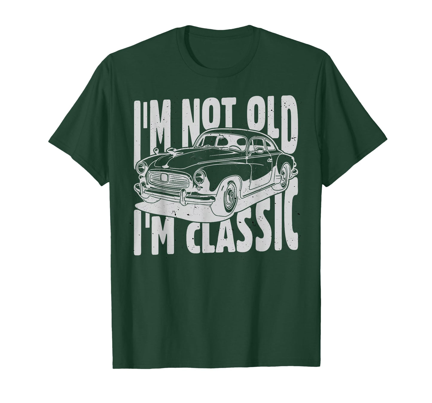 I'm Not Old I'm Classic I am Not Old I am Classic Funny Car T-Shirt