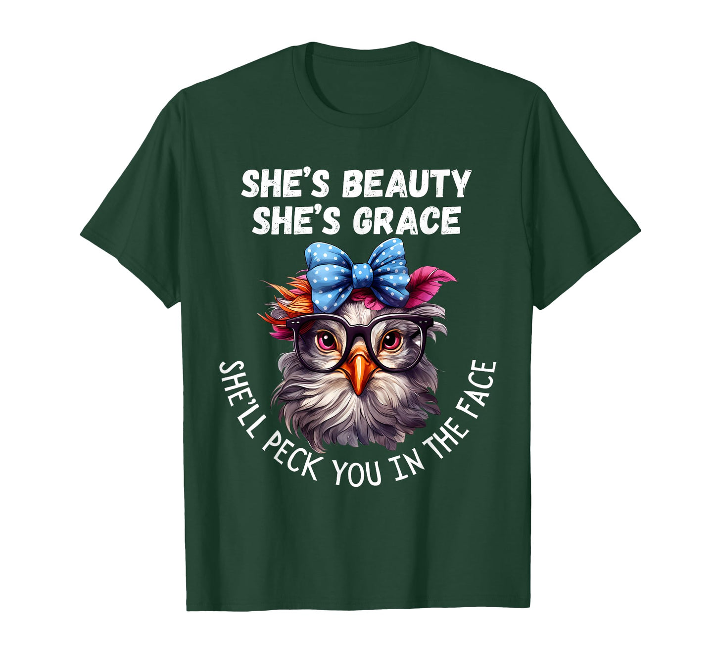 She's Beauty She's Grace She'll Peck You in the Face T-Shirt