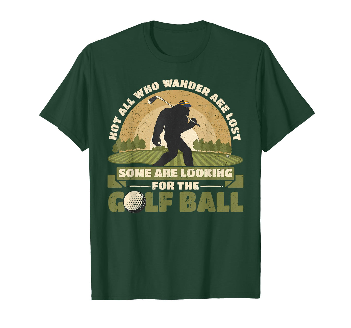 Not all Who Wander Are Lost Funny Bigfoot Golfing Golf Balls T-Shirt