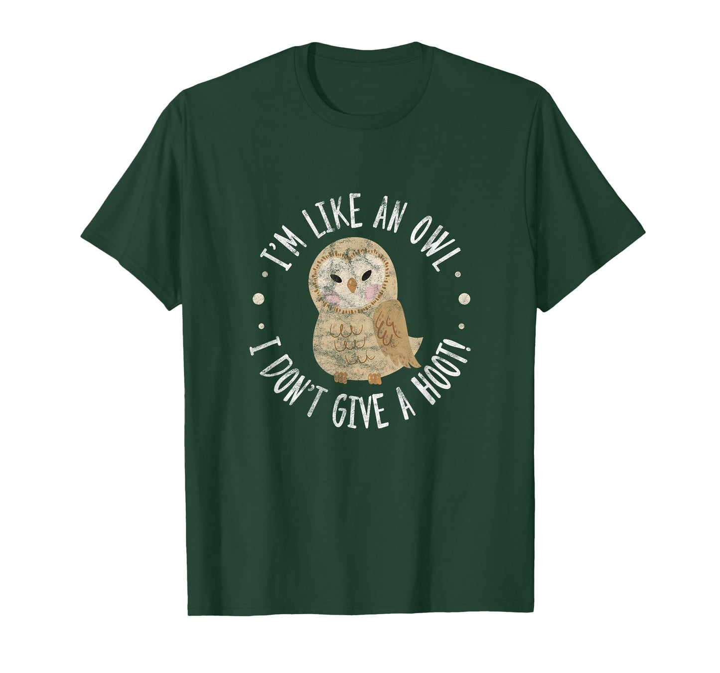 Owl Bird Pun I'm Like An Owl I Don't Give A Hoot! Distressed T-Shirt