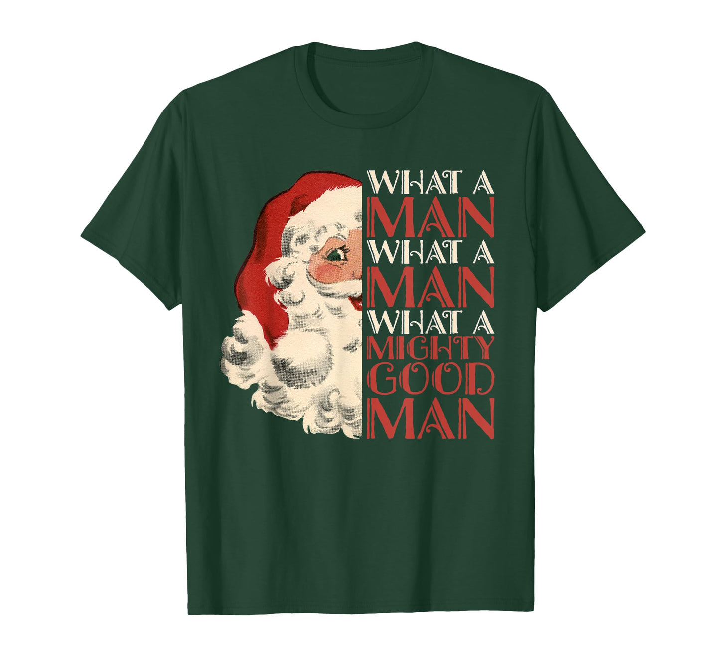 What A Man What A Mighty Good Man Santa T-Shirt