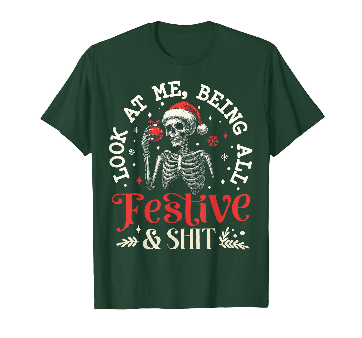 Look at Me Being All Festive And Shit Xmas Funny Skeleton T-Shirt