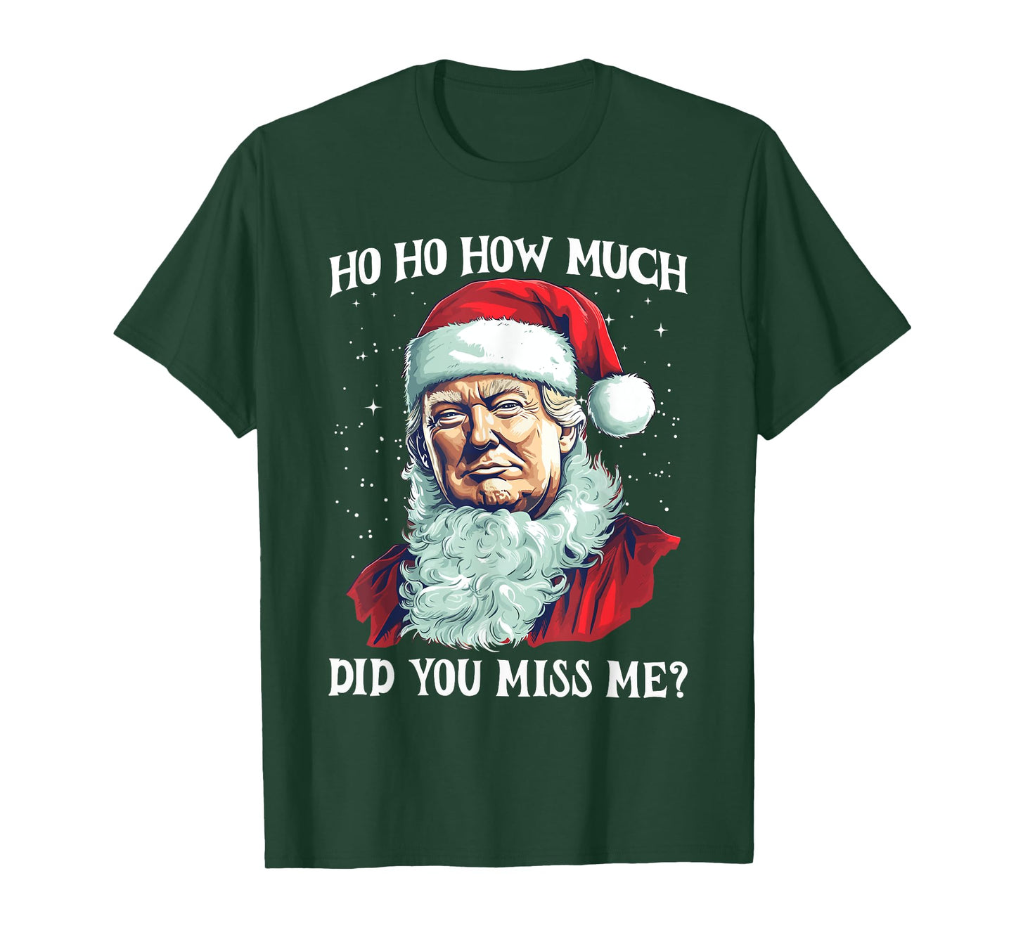 Christmas Santa Trump Ho Ho How Much Did You Miss Me Funny T-Shirt