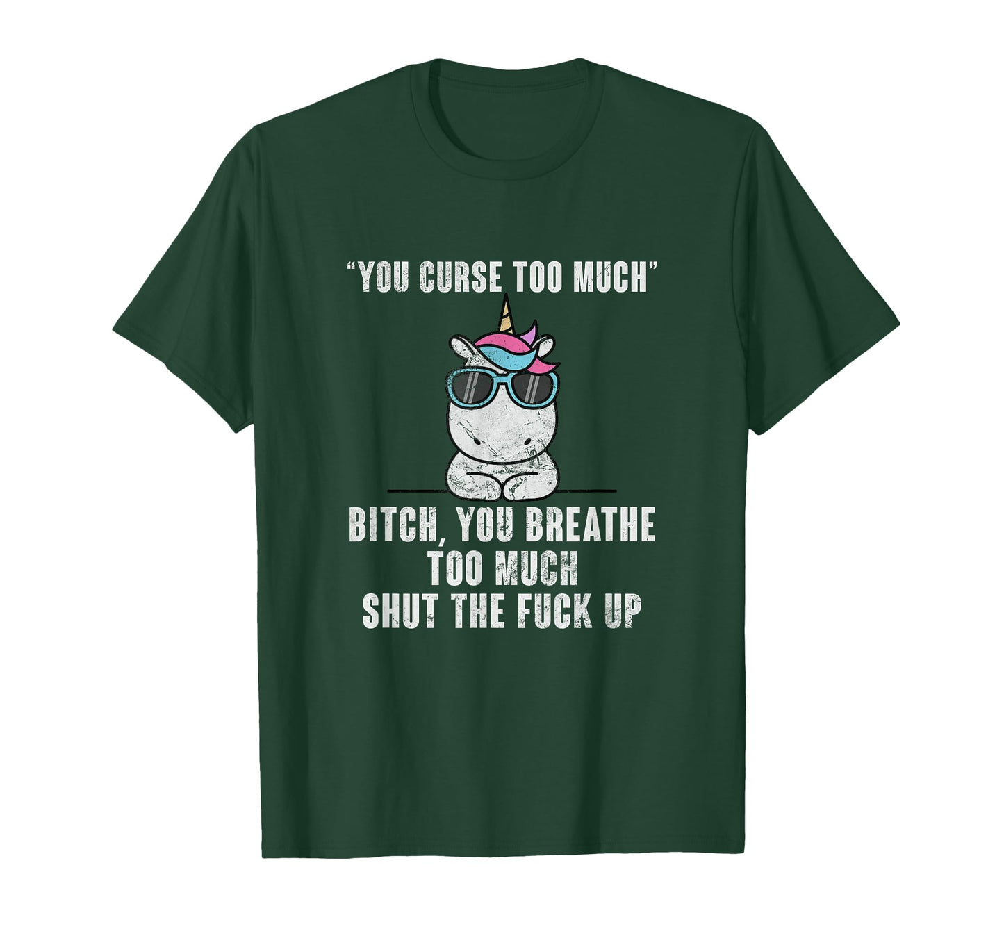 You Curse Too Much Bitch Sarcasm Unicorn Sarcastic Grunge T-Shirt