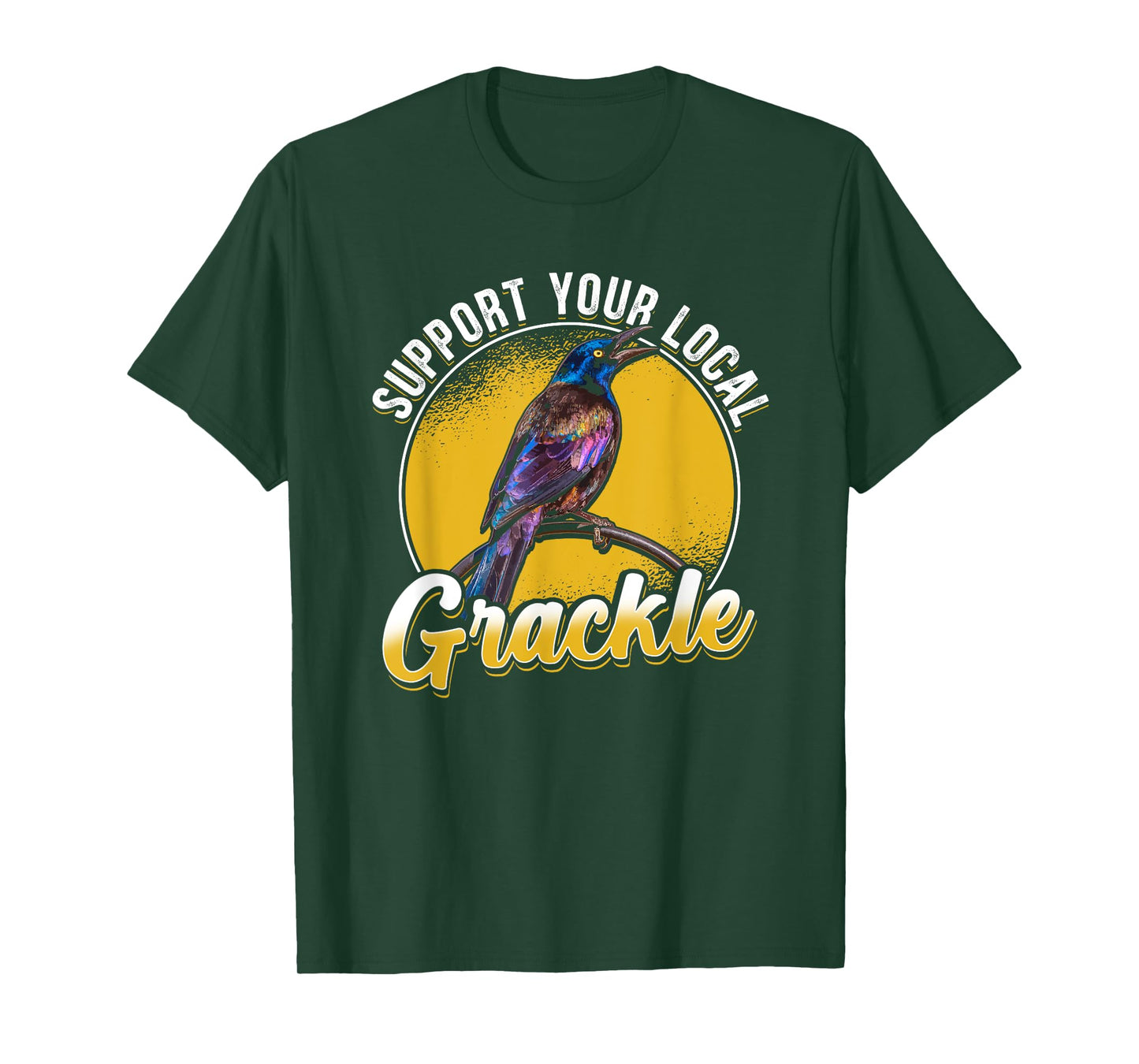 Support Your Local Grackle Bird Bird Lover T-Shirt