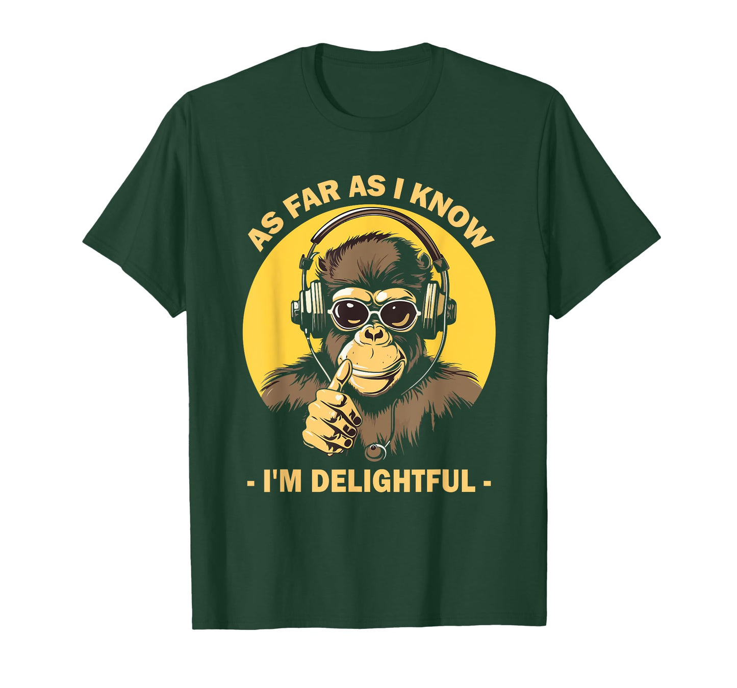 As Far As I Know I'm Delightful Monkey with Headphones T-Shirt