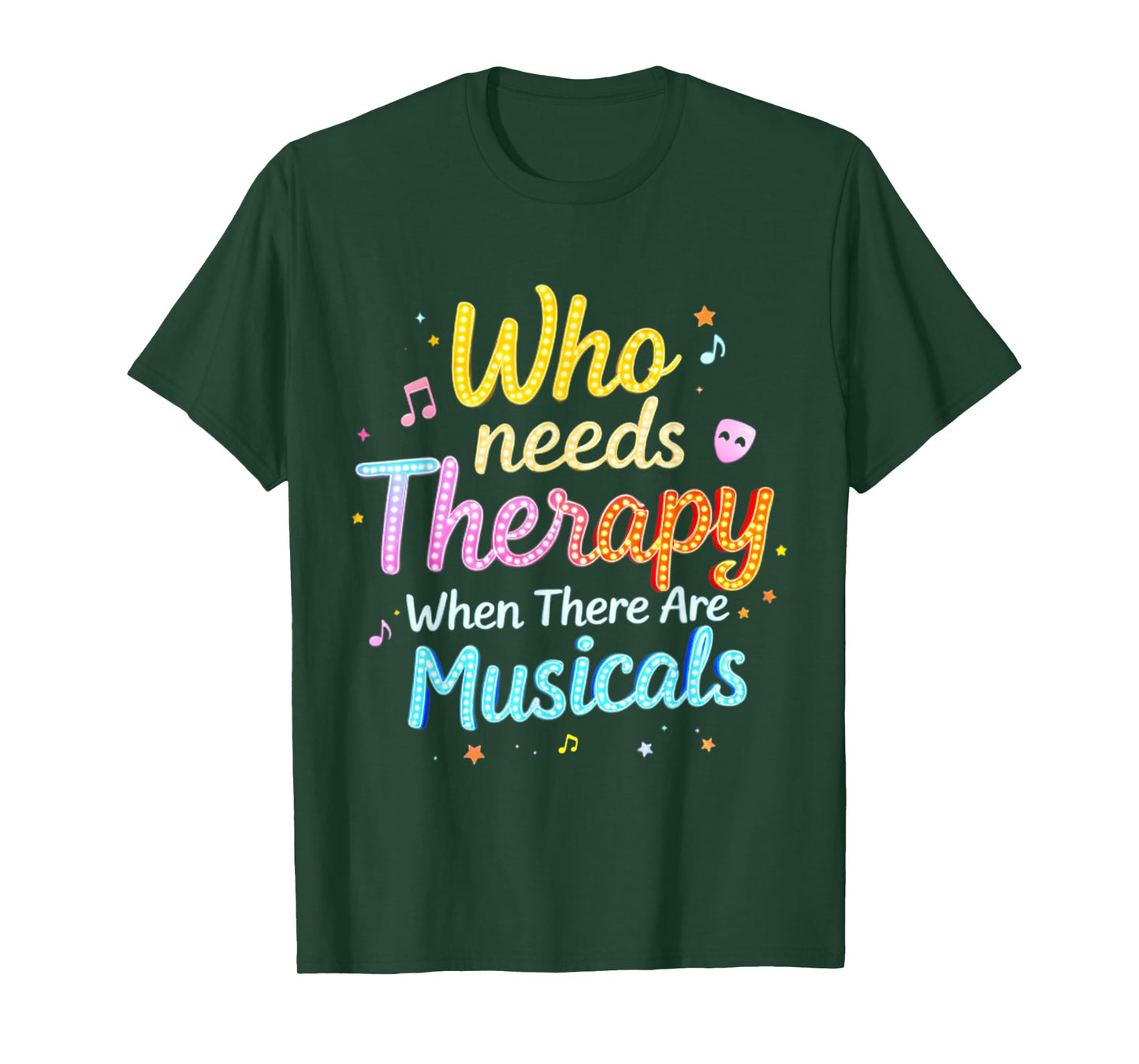 Who Needs Therapy When There Are Musicals Funny Saying T-Shirt